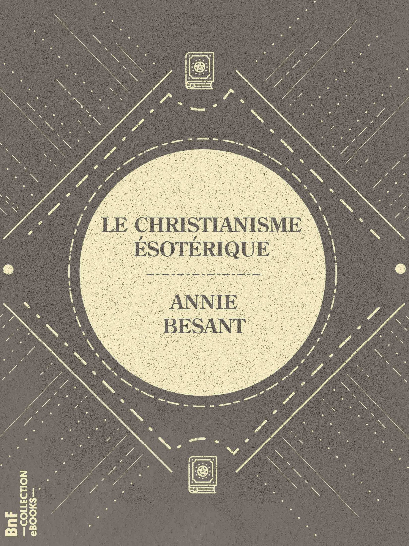 Le Christianisme Ésotérique - ou Les Mystères Mineurs