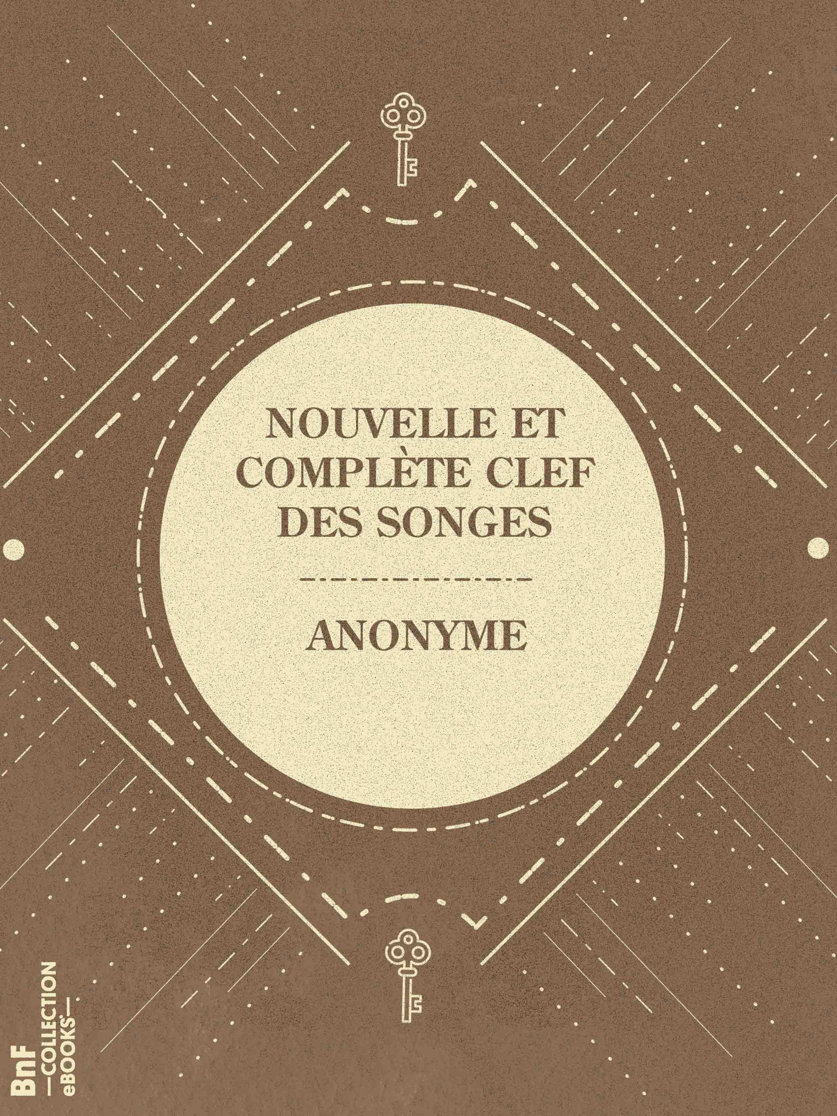 Nouvelle et complète clef des songes - Interprétation infaillible des rêves, songes et visions augmentée de la Cartomancie