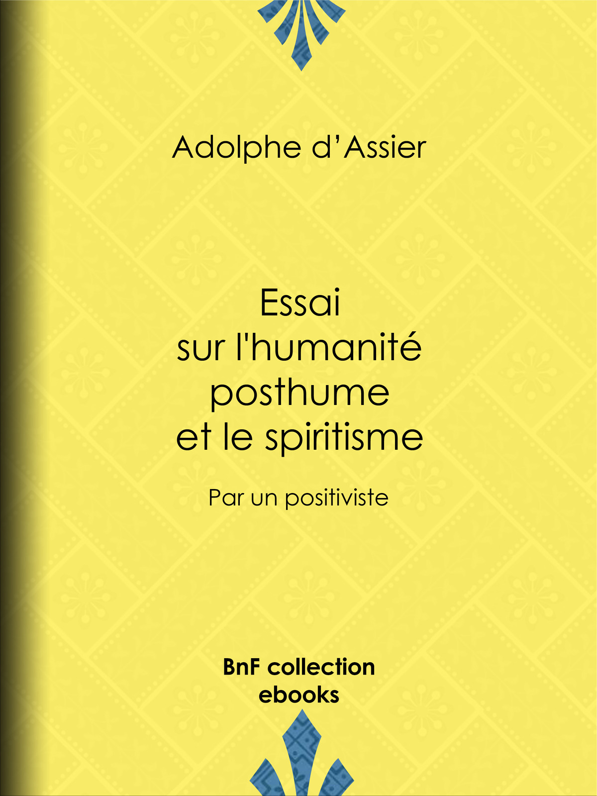Essai sur l’humanité posthume et le spiritisme - Par un positiviste