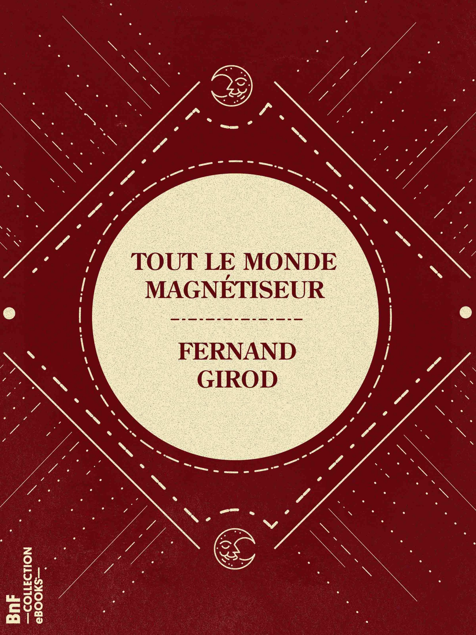 Tout le monde magnétiseur - Petit manuel d’expérimentation magnétique et hypnotique