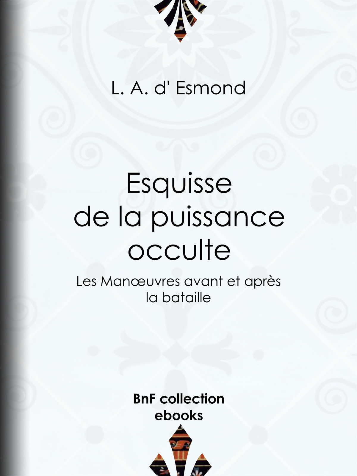 Esquisse de la puissance occulte - Les Manœuvres avant et après la bataille