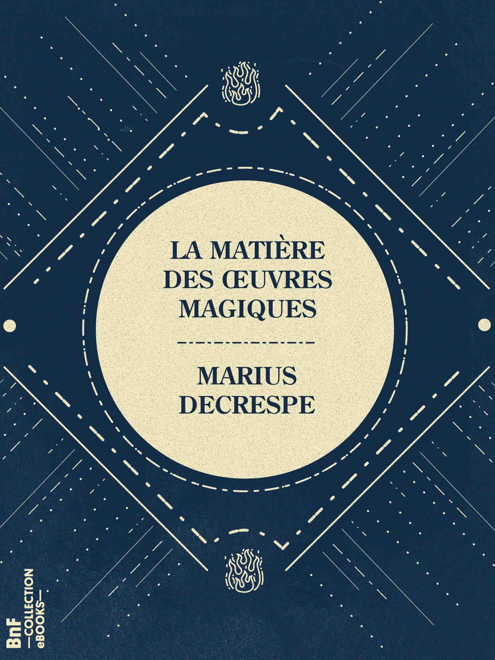 La Matière des œuvres magiques - Principes de physique occulte