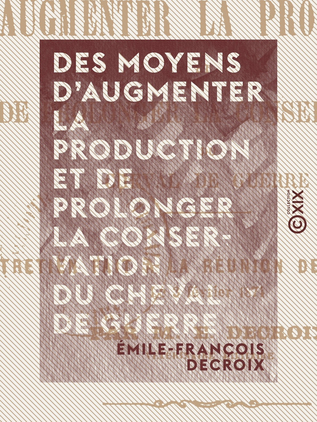 Des moyens d'augmenter la production et de prolonger la conservation du cheval de guerre