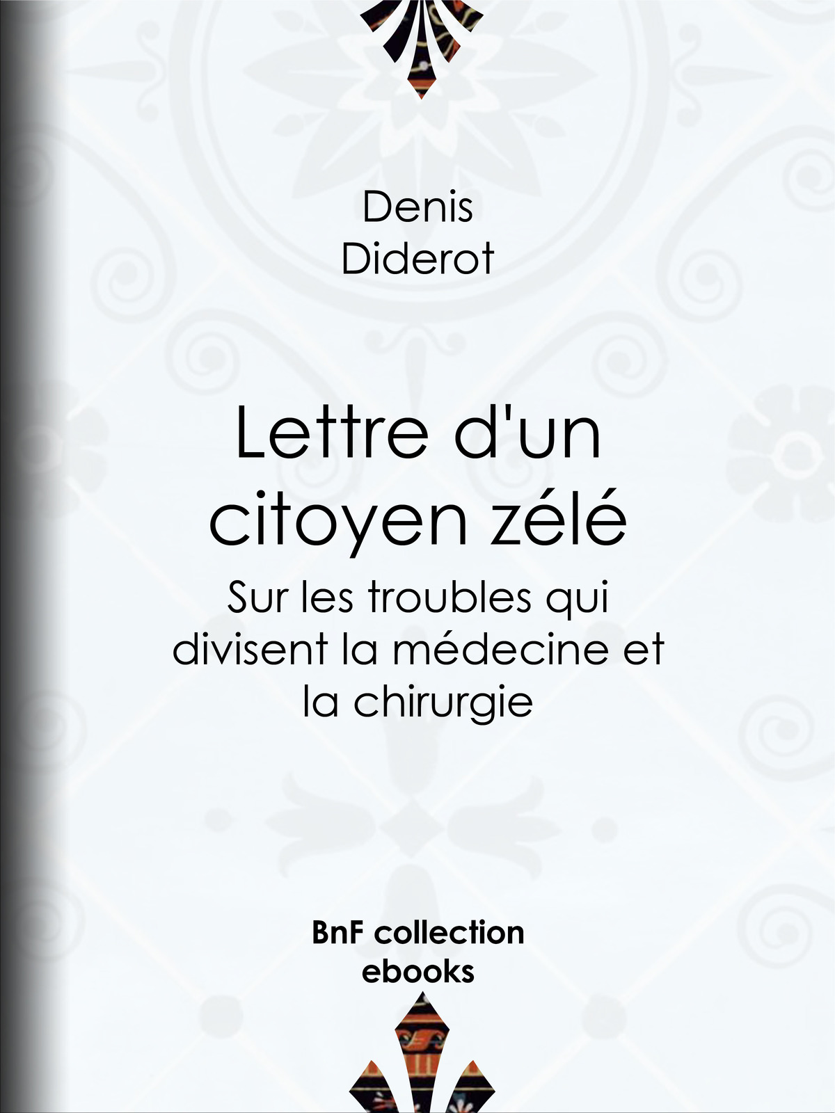 Lettre d'un citoyen zélé - Sur les troubles qui divisent la médecine et la chirurgie