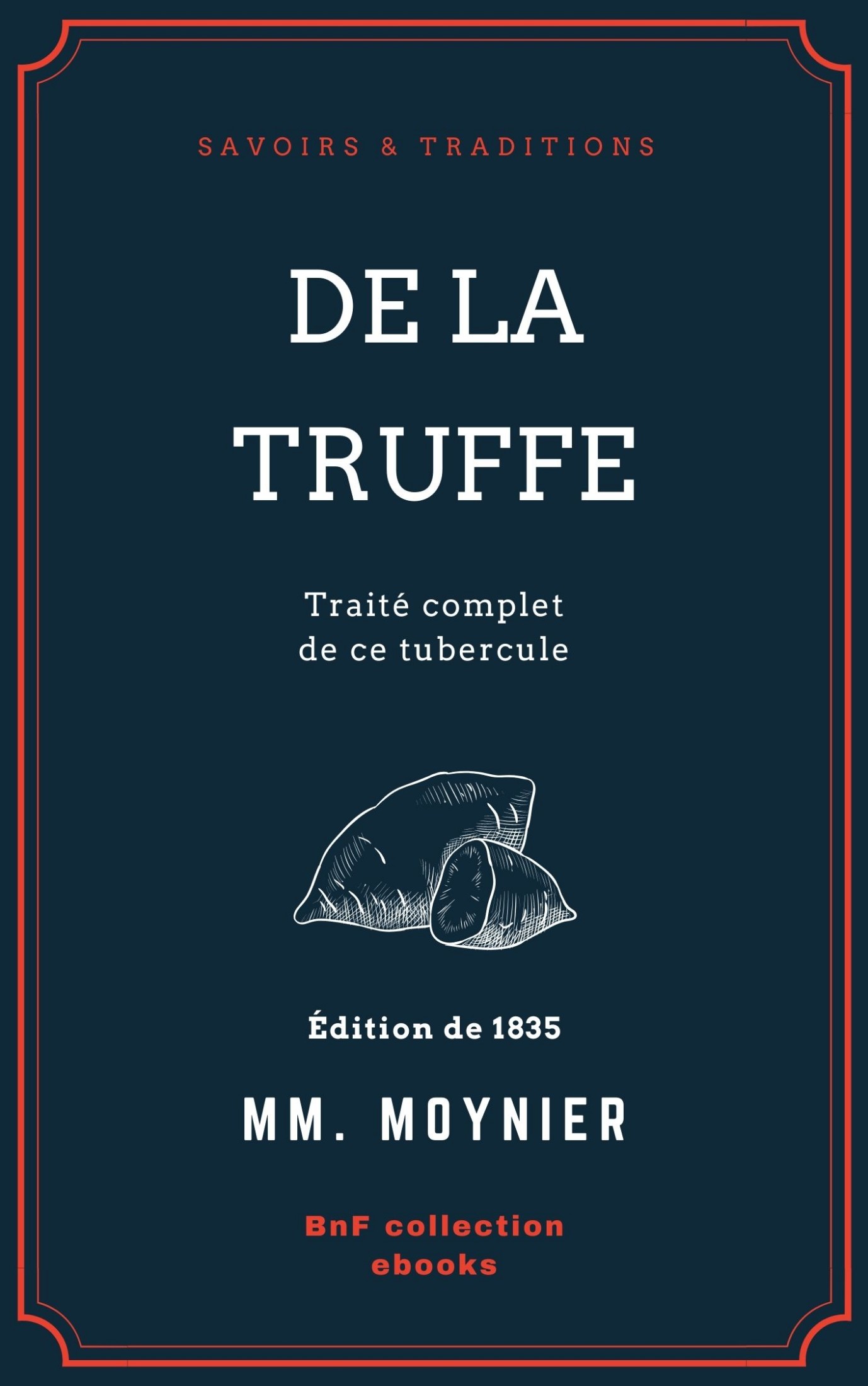 De la Truffe - Traité complet de ce tubercule