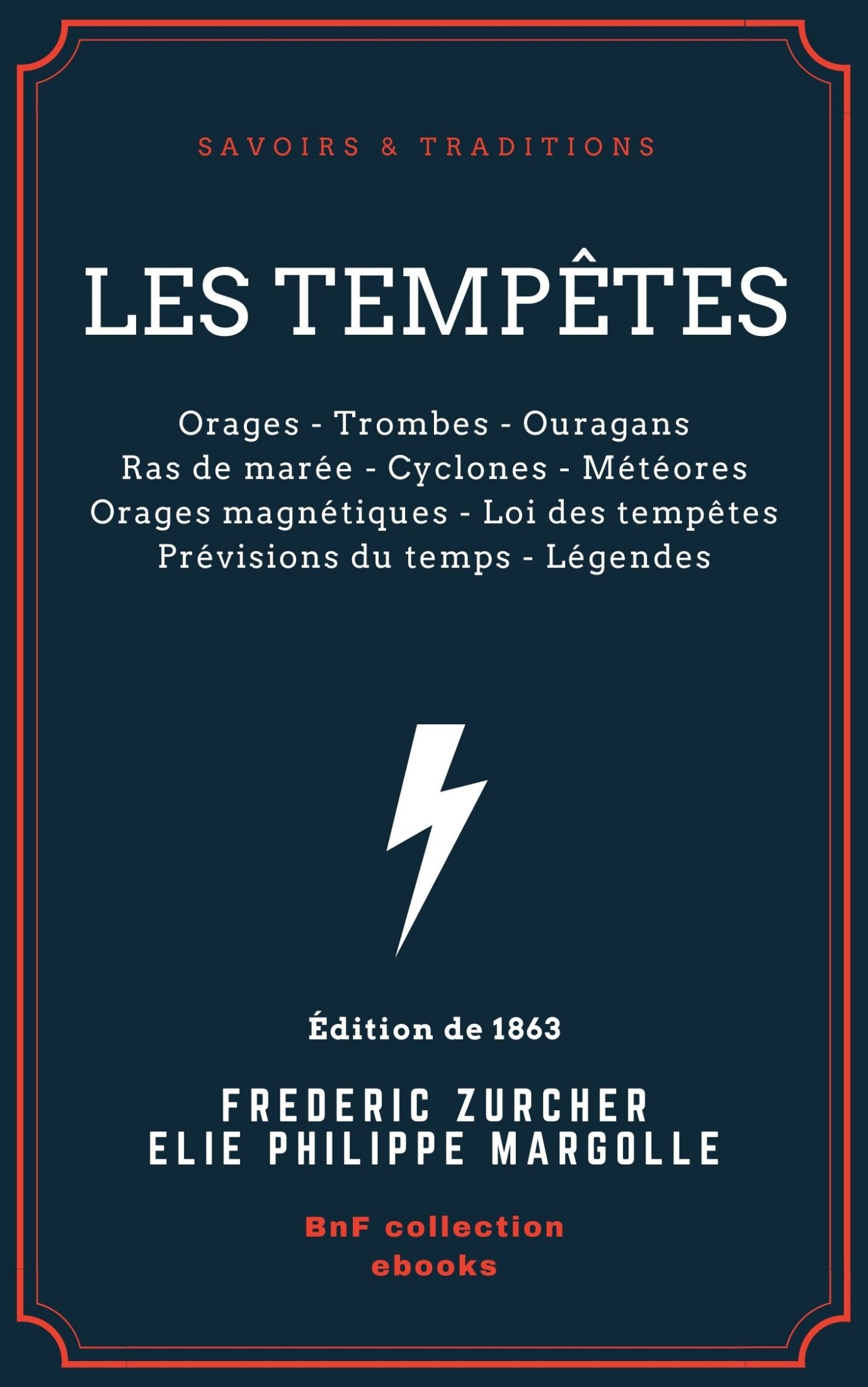 Les Tempêtes - Orages - Trombes - Ouragans - Ras de marée - Cyclones - Météores - Orages magnétiques - Loi des tempêtes - Prévisions du temps - Légendes