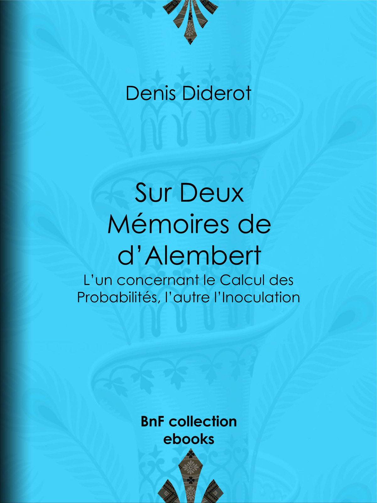 Sur Deux Mémoires de d’Alembert - L’un concernant le Calcul des Probabilités, l’autre l’Inoculation