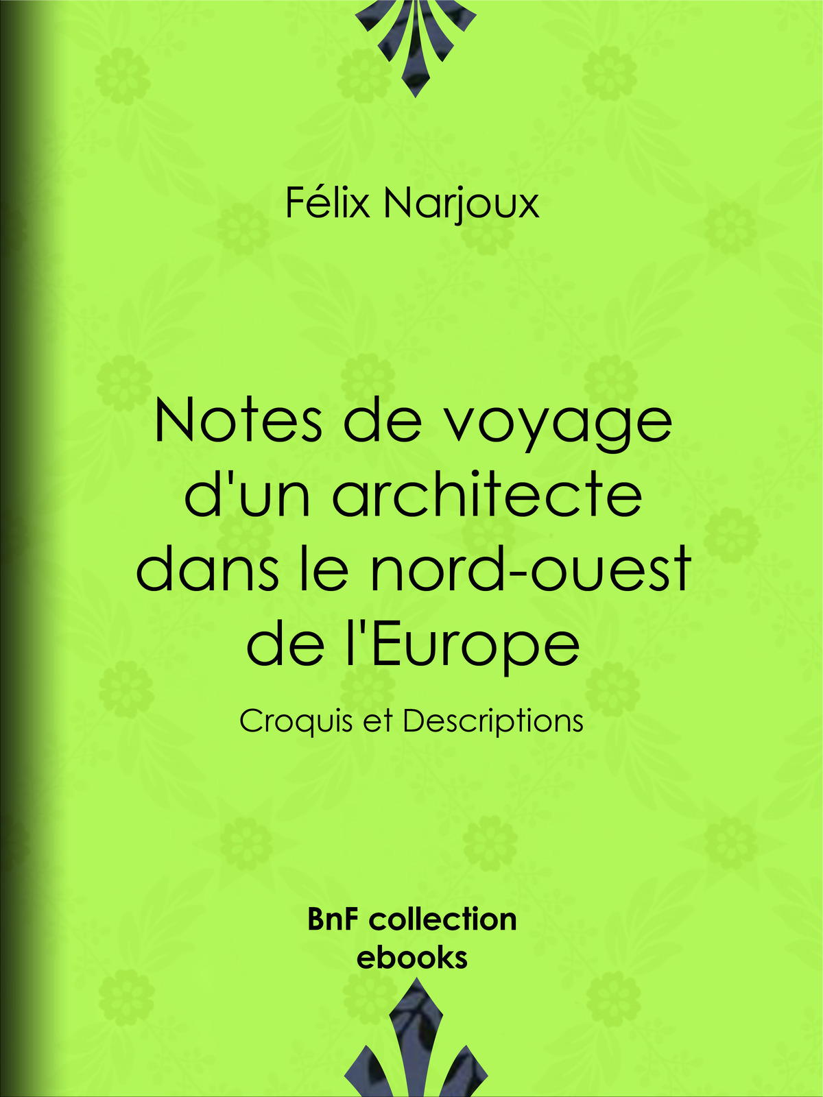 Notes de voyage d'un architecte dans le nord-ouest de l'Europe - Croquis et Descriptions
