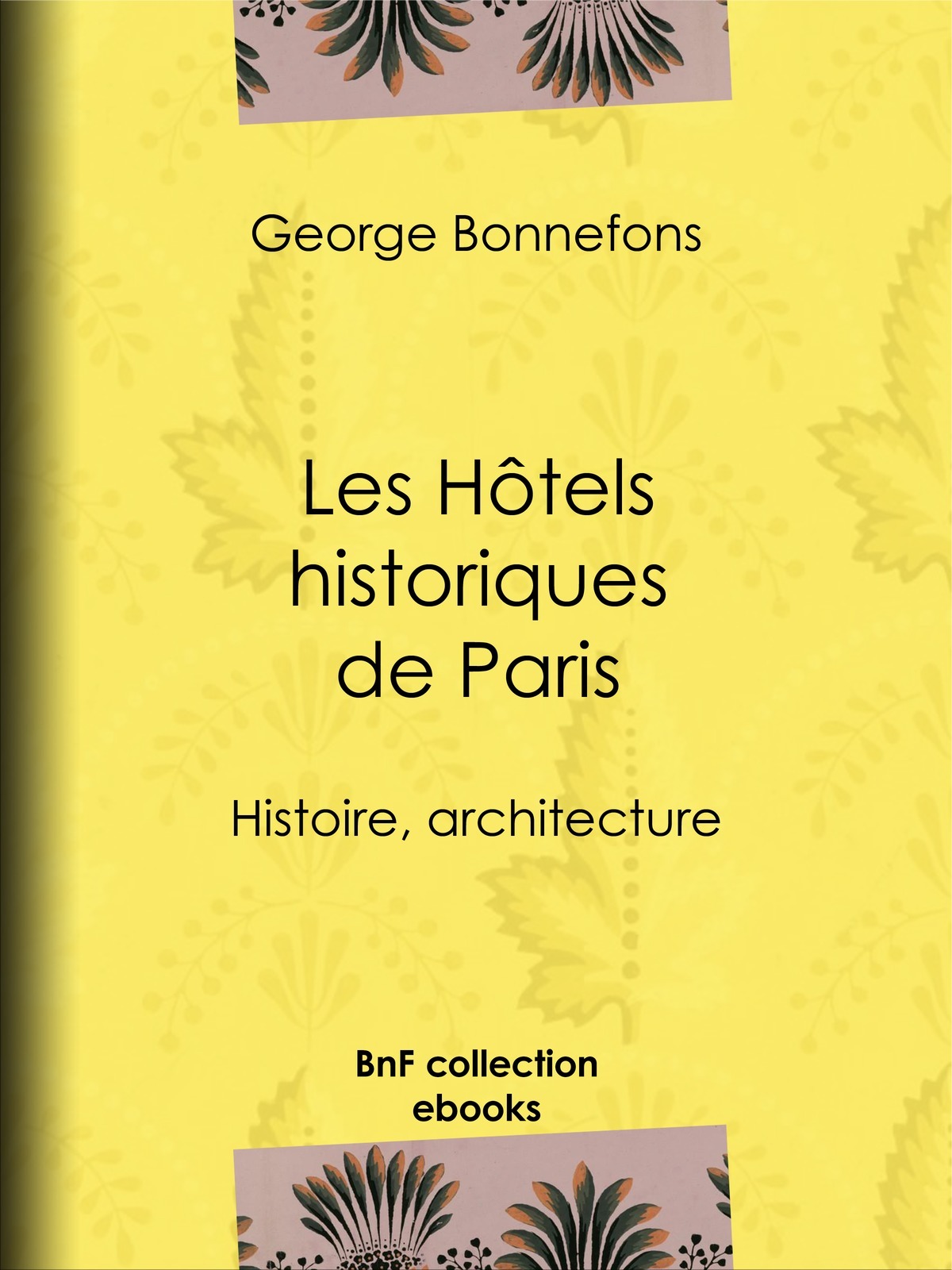 Les Hôtels historiques de Paris - Histoire, architecture
