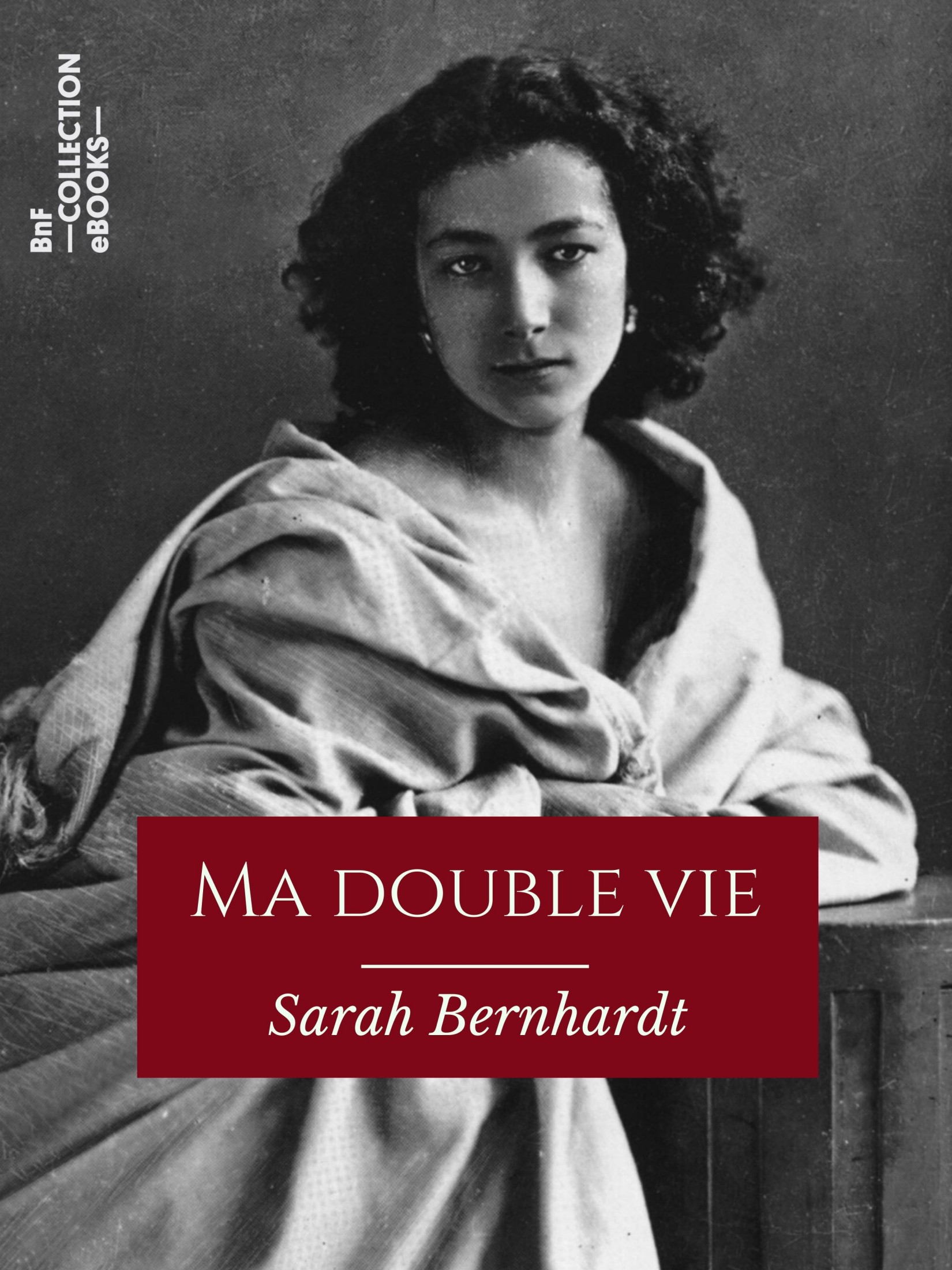 Ma double vie - Mémoires de Sarah Bernhardt
