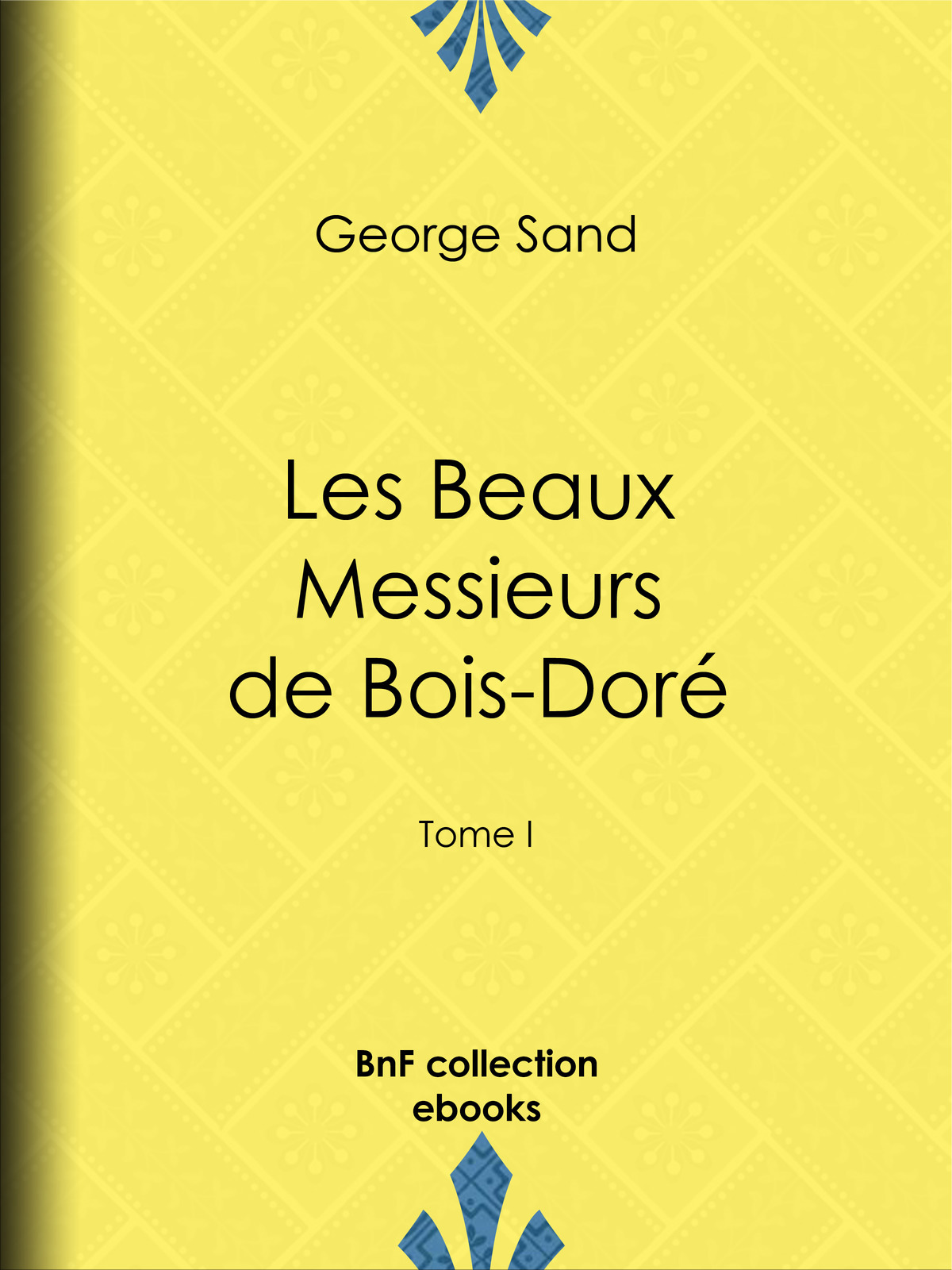Les Beaux Messieurs de Bois-Doré - Tome I