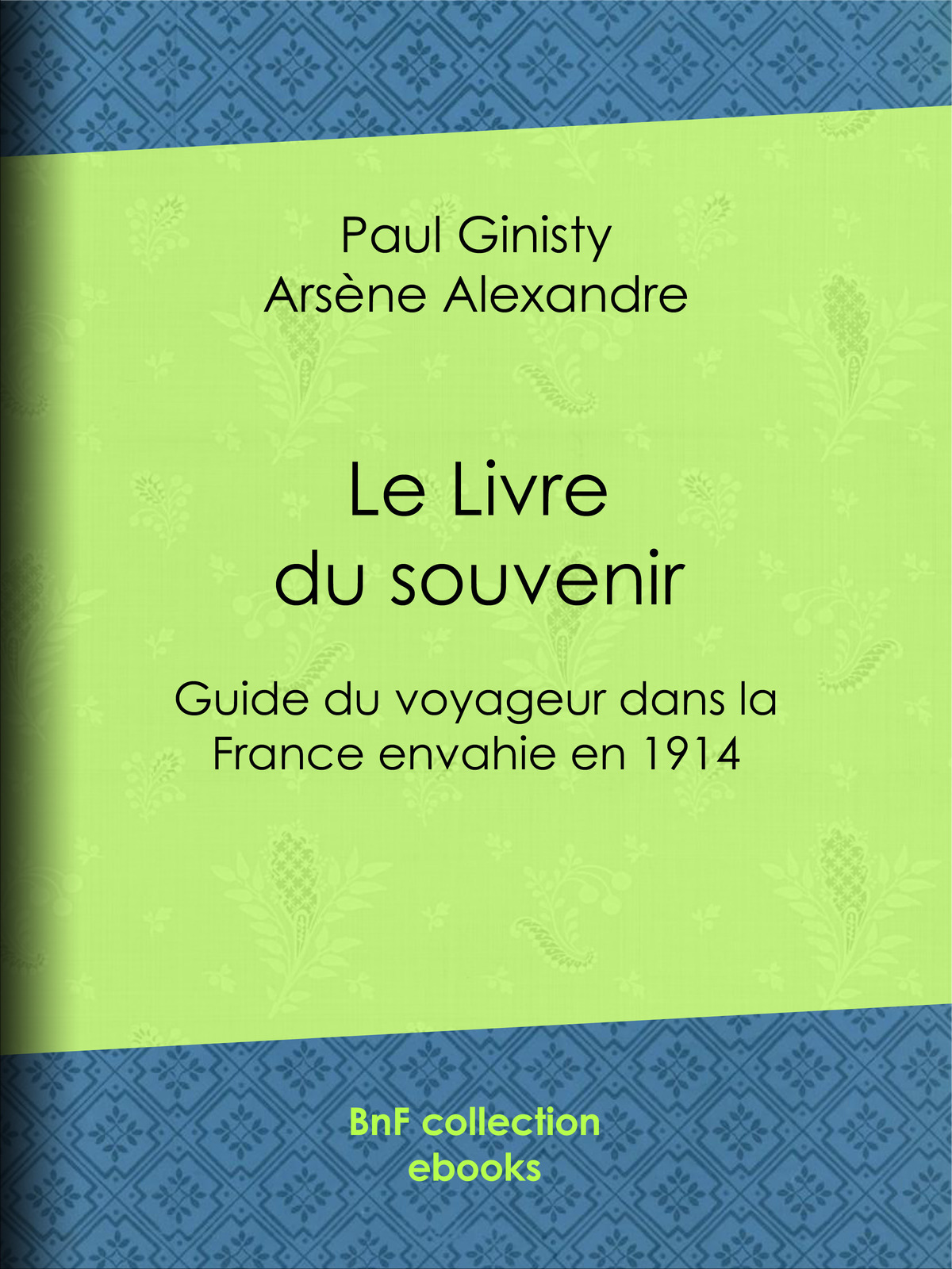 Le Livre du souvenir - Guide du voyageur dans la France envahie en 1914