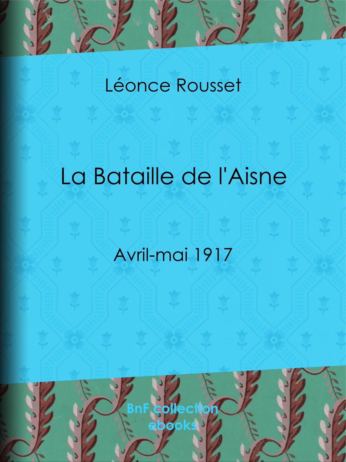 La Bataille de l'Aisne - Avril-mai 1917