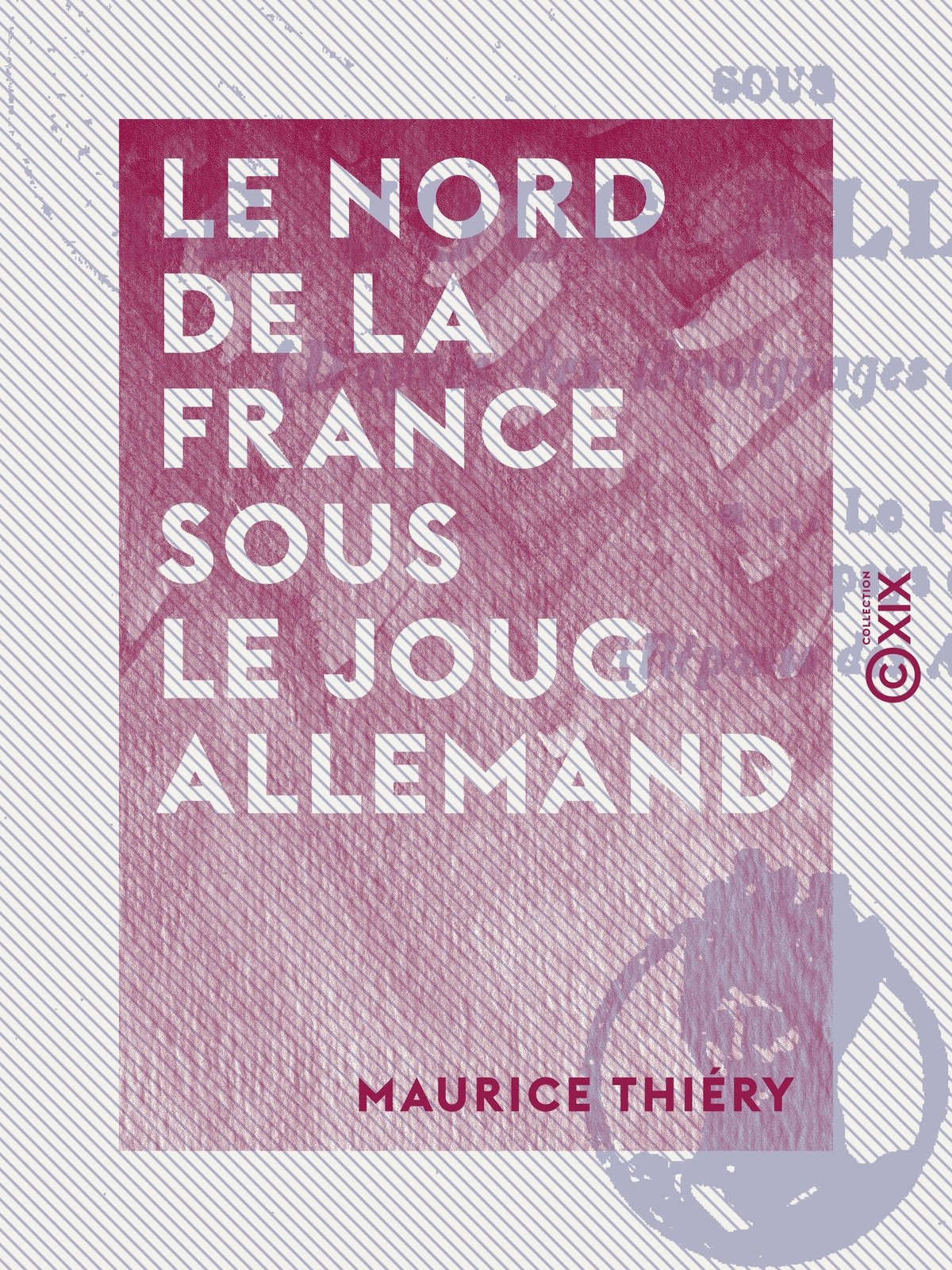 Le Nord de la France sous le joug allemand