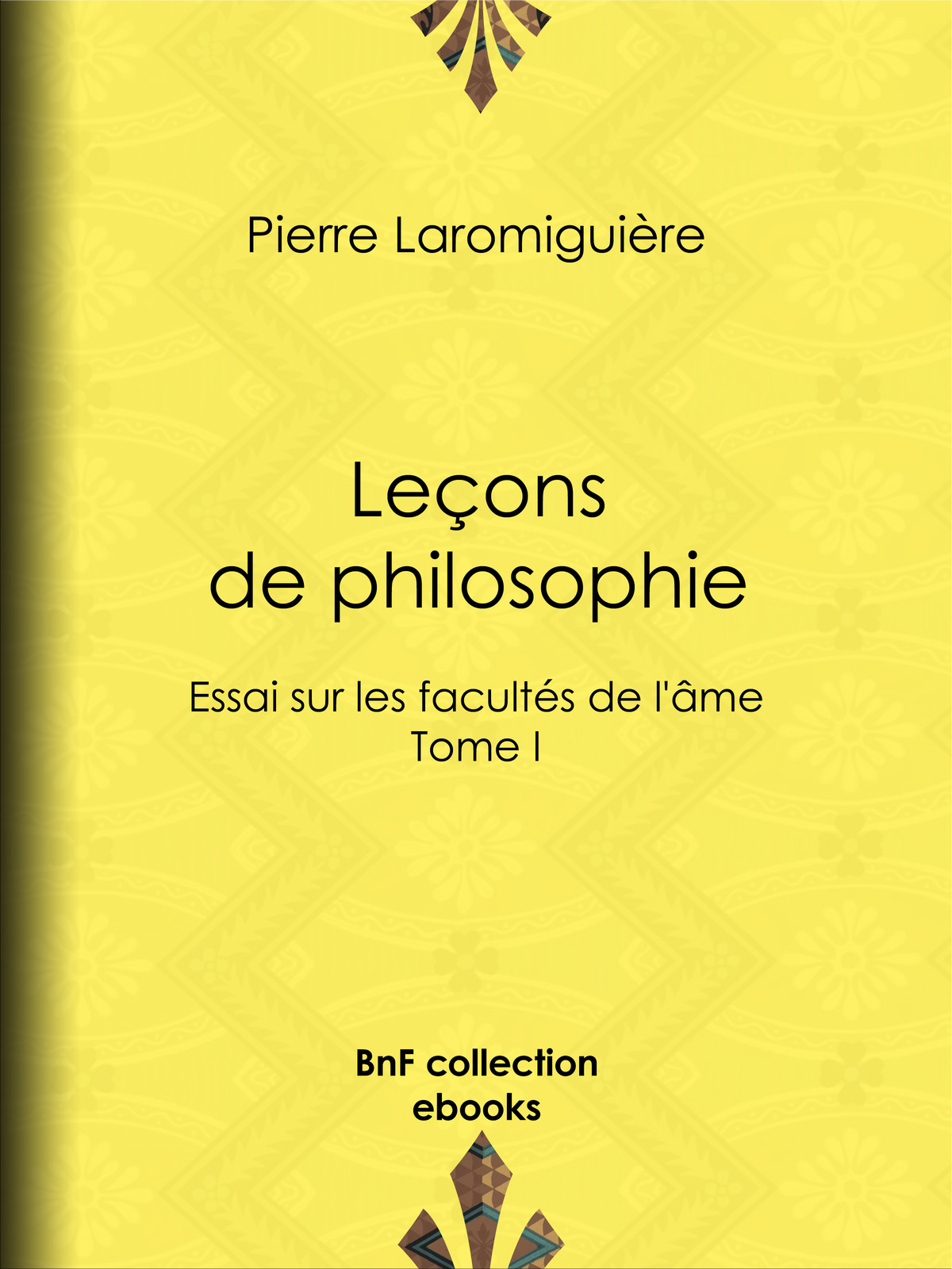 Leçons de philosophie - ou Essai sur les facultés de l'âme - Tome I