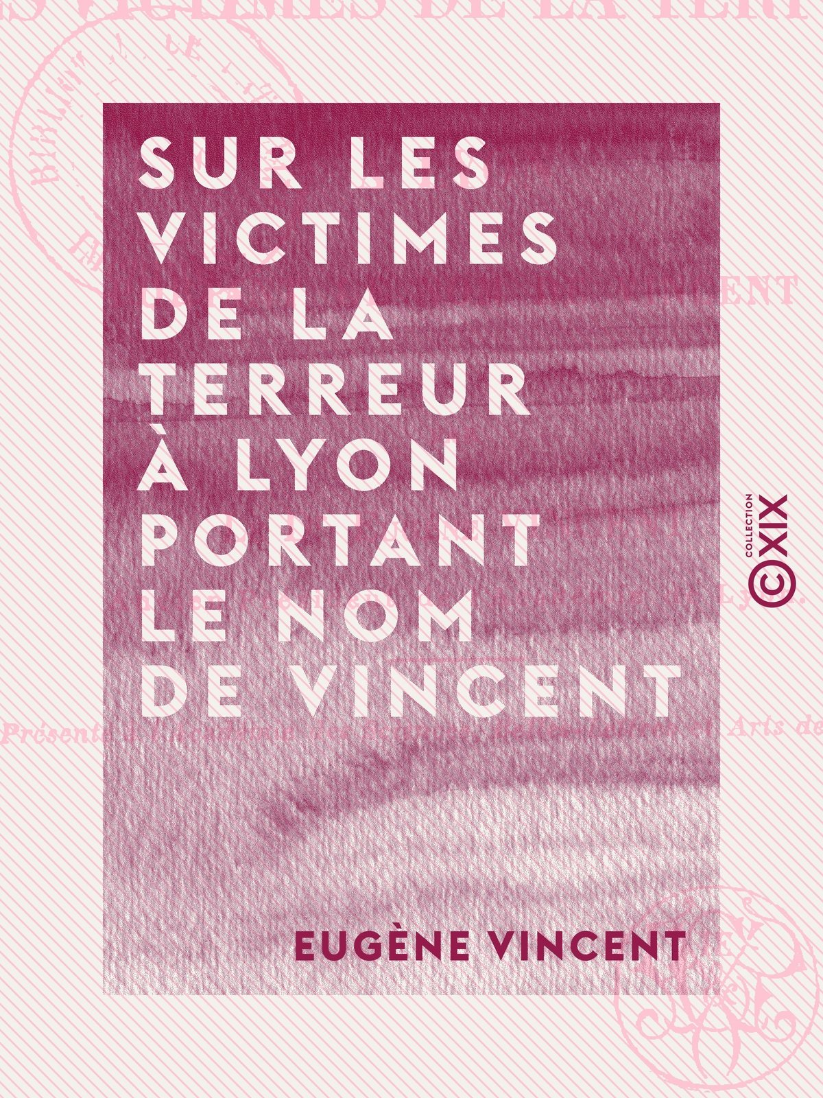 Sur les victimes de la Terreur à Lyon portant le nom de Vincent