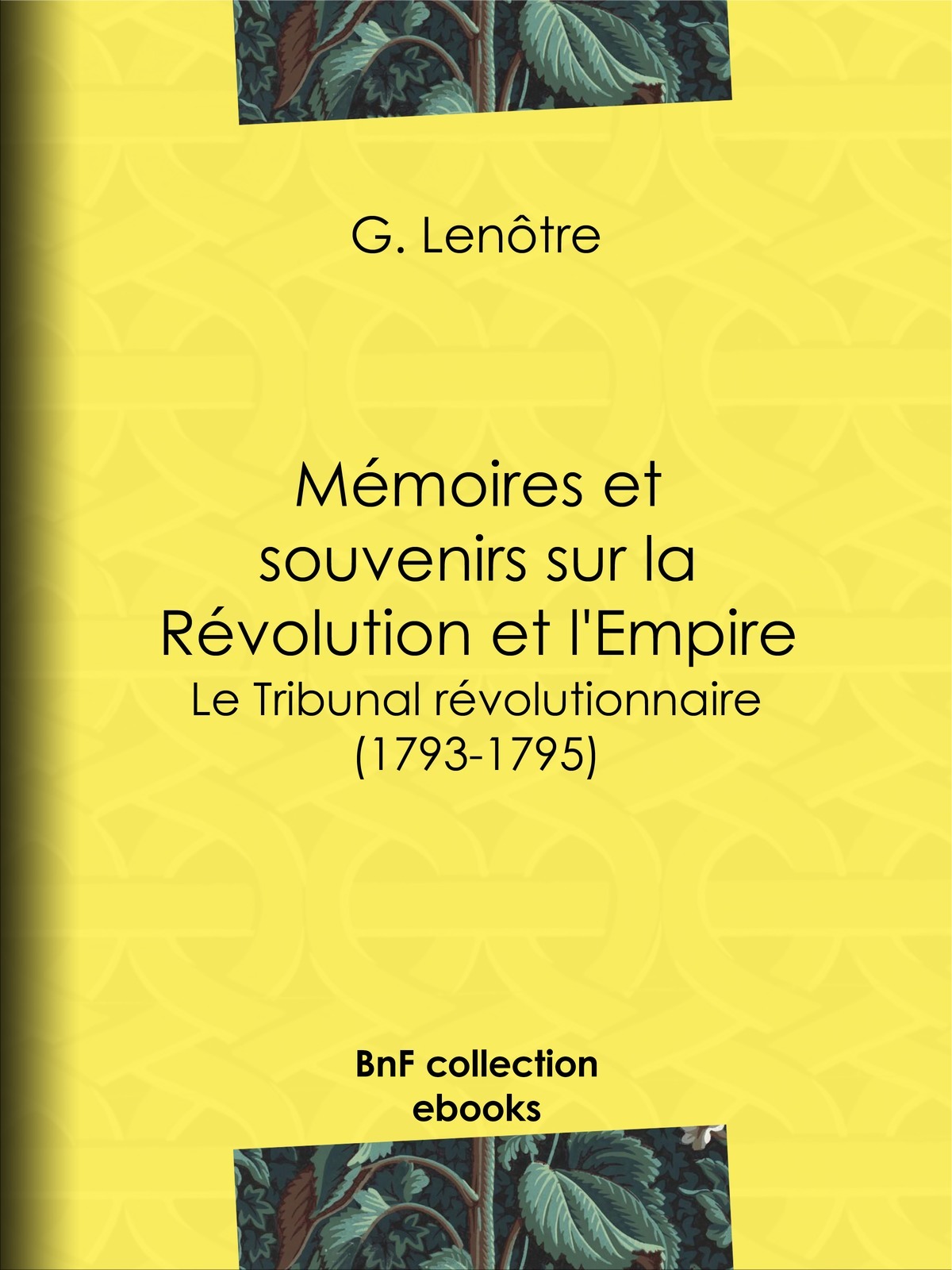 Mémoires et souvenirs sur la Révolution et l'Empire - Le Tribunal révolutionnaire (1793-1795)