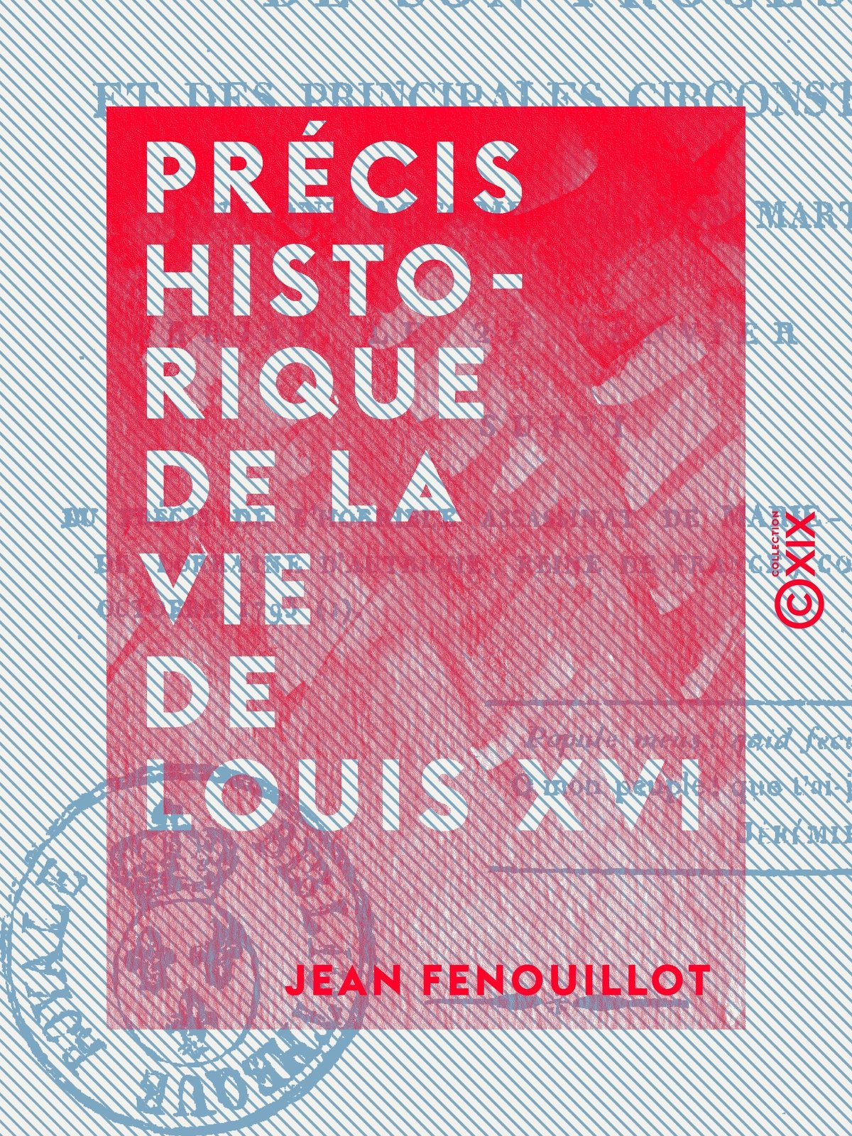 Précis historique de la vie de Louis XVI