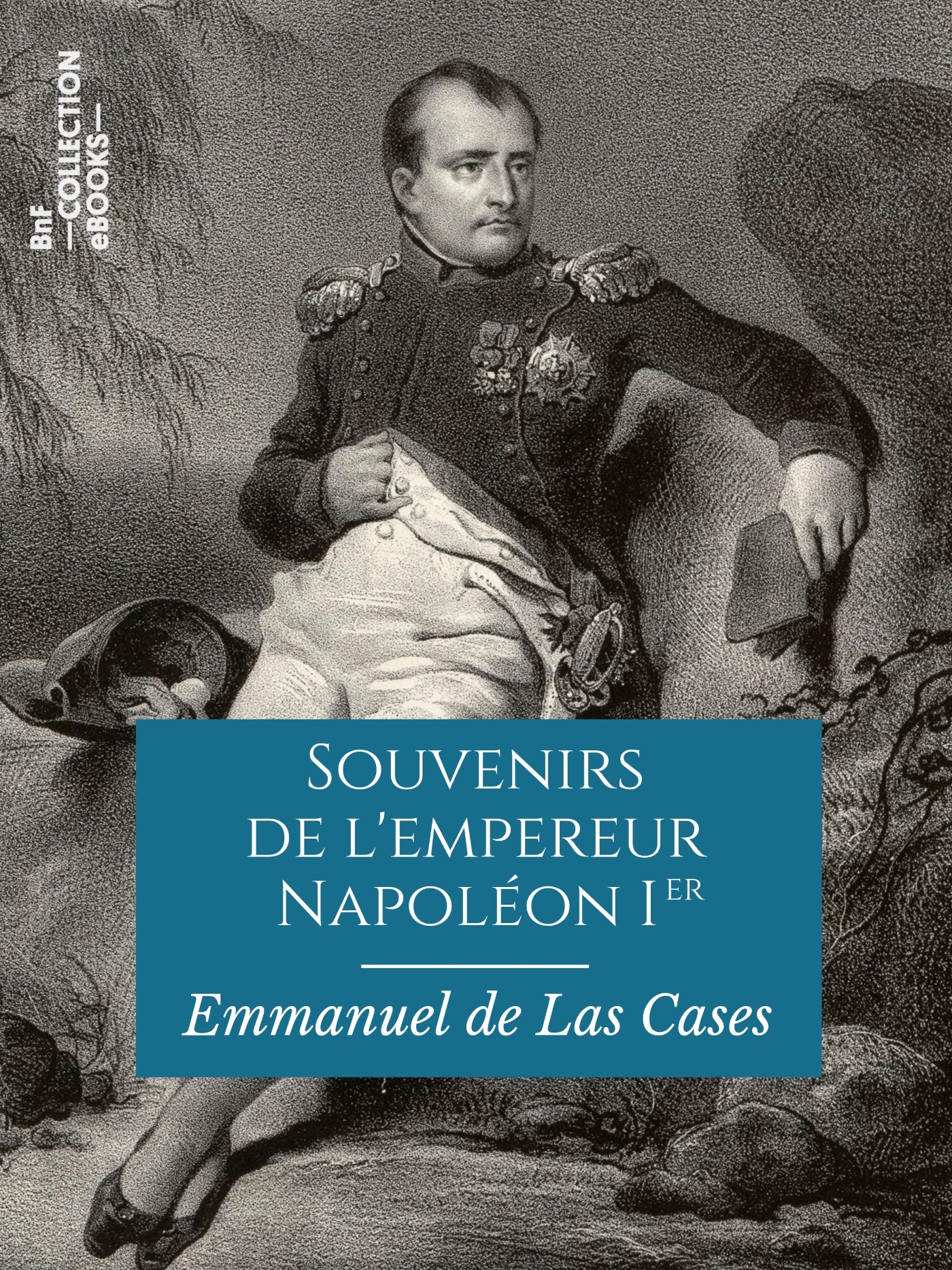 Souvenirs de l'empereur Napoléon Ier - Extraits du "Mémorial de Sainte-Hélène"