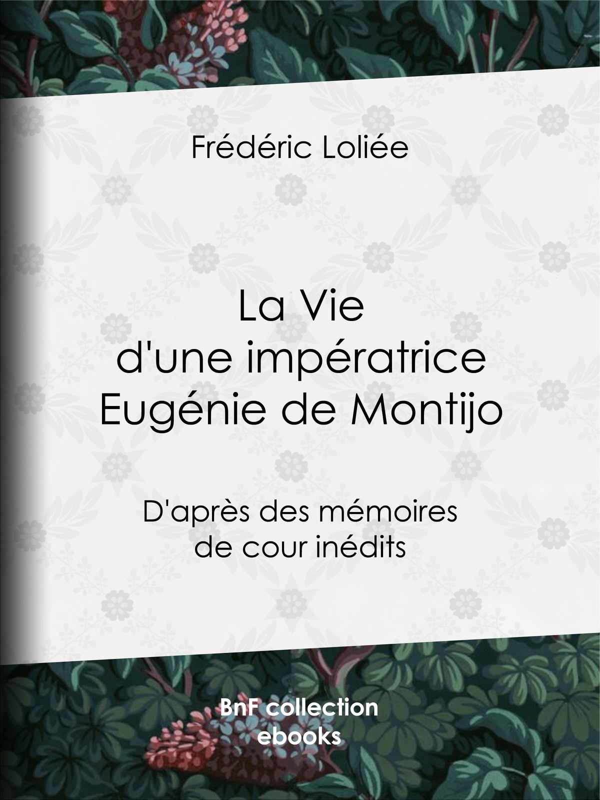 La Vie d'une impératrice Eugénie de Montijo - D'après des mémoires de cour inédits