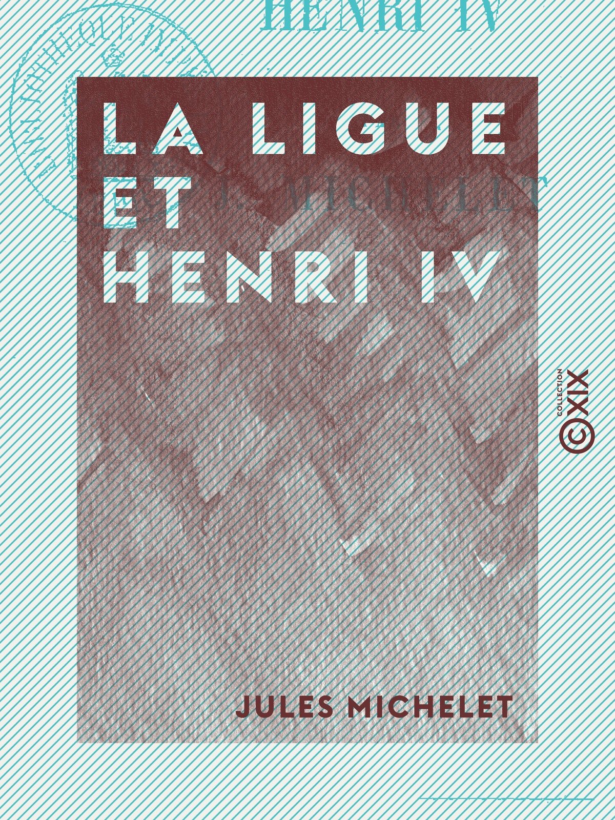 La Ligue et Henri IV