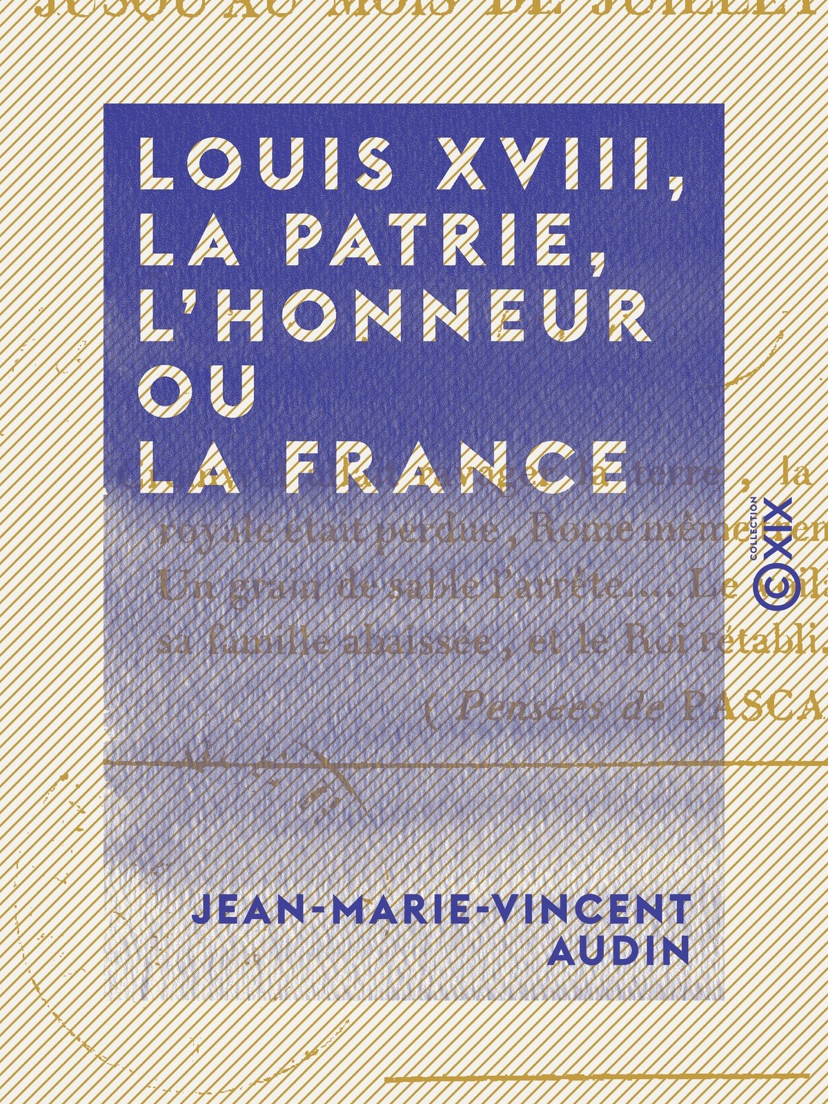 Louis XVIII, la patrie, l'honneur ou la France