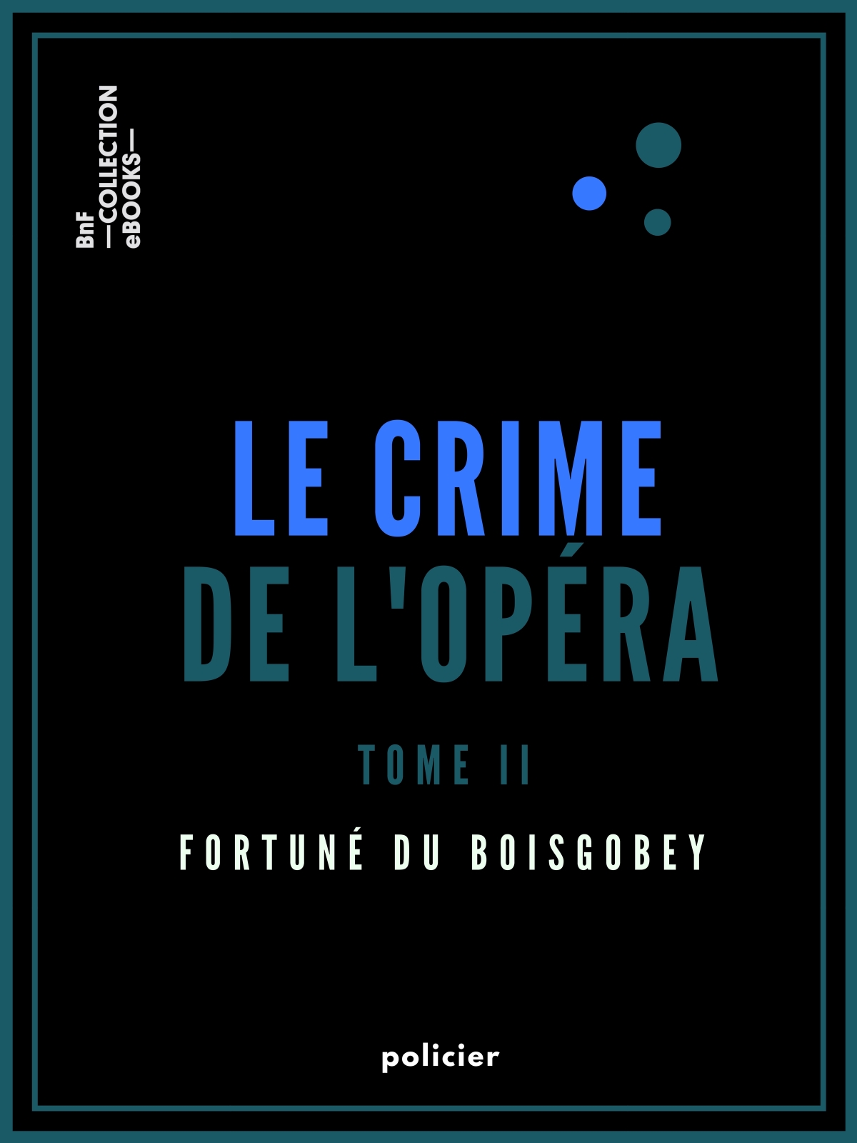 Le Crime de l’Opéra - Tome second