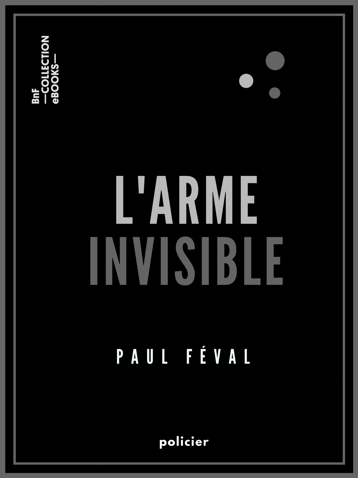 L'Arme invisible - ou le Secret des Habits-noirs