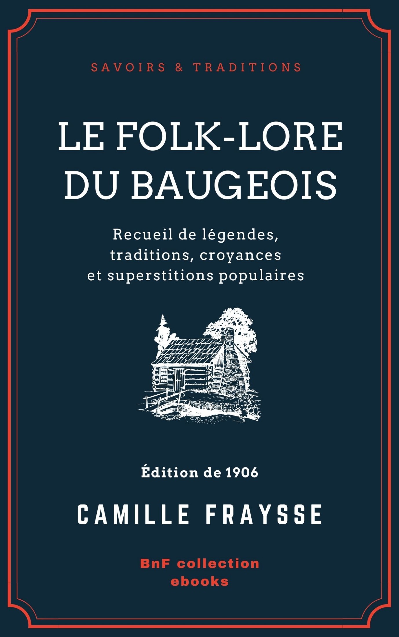 Le Folk-Lore du Baugeois - Recueil de légendes, traditions, croyances et superstitions populaires