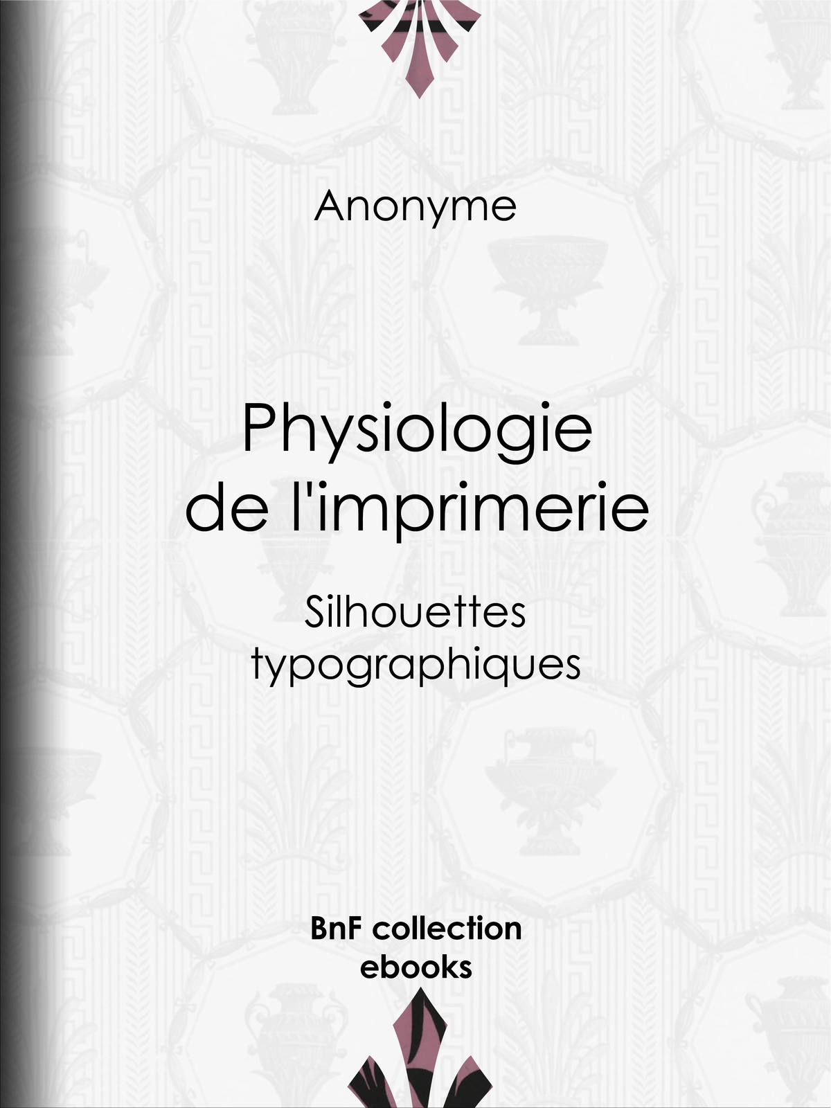Physiologie de l'imprimerie - Silhouettes typographiques