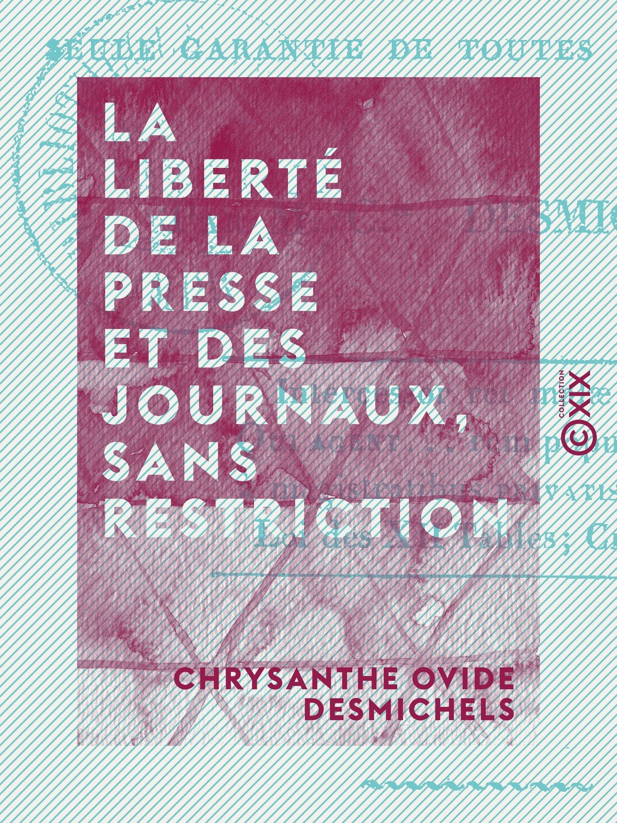 La Liberté de la presse et des journaux, sans restriction