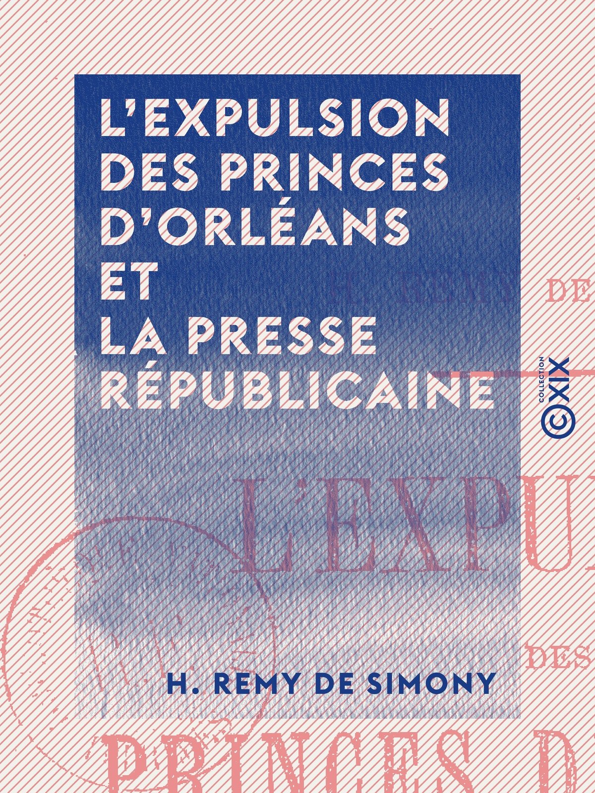 L 'Expulsion des princes d'Orléans et la presse républicaine