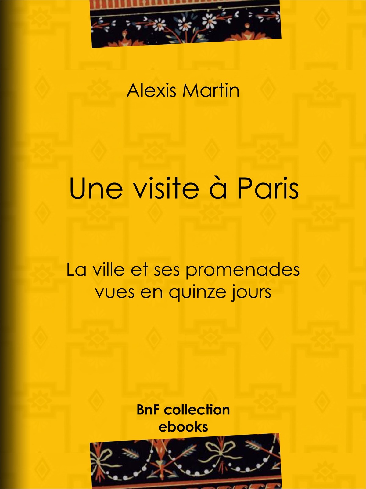 Une visite à Paris - La ville et ses promenades vues en quinze jours