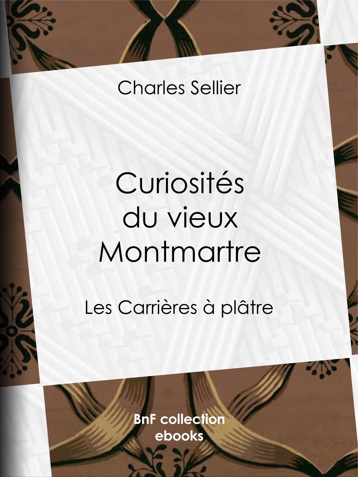Curiosités du vieux Montmartre - Les Carrières à plâtre