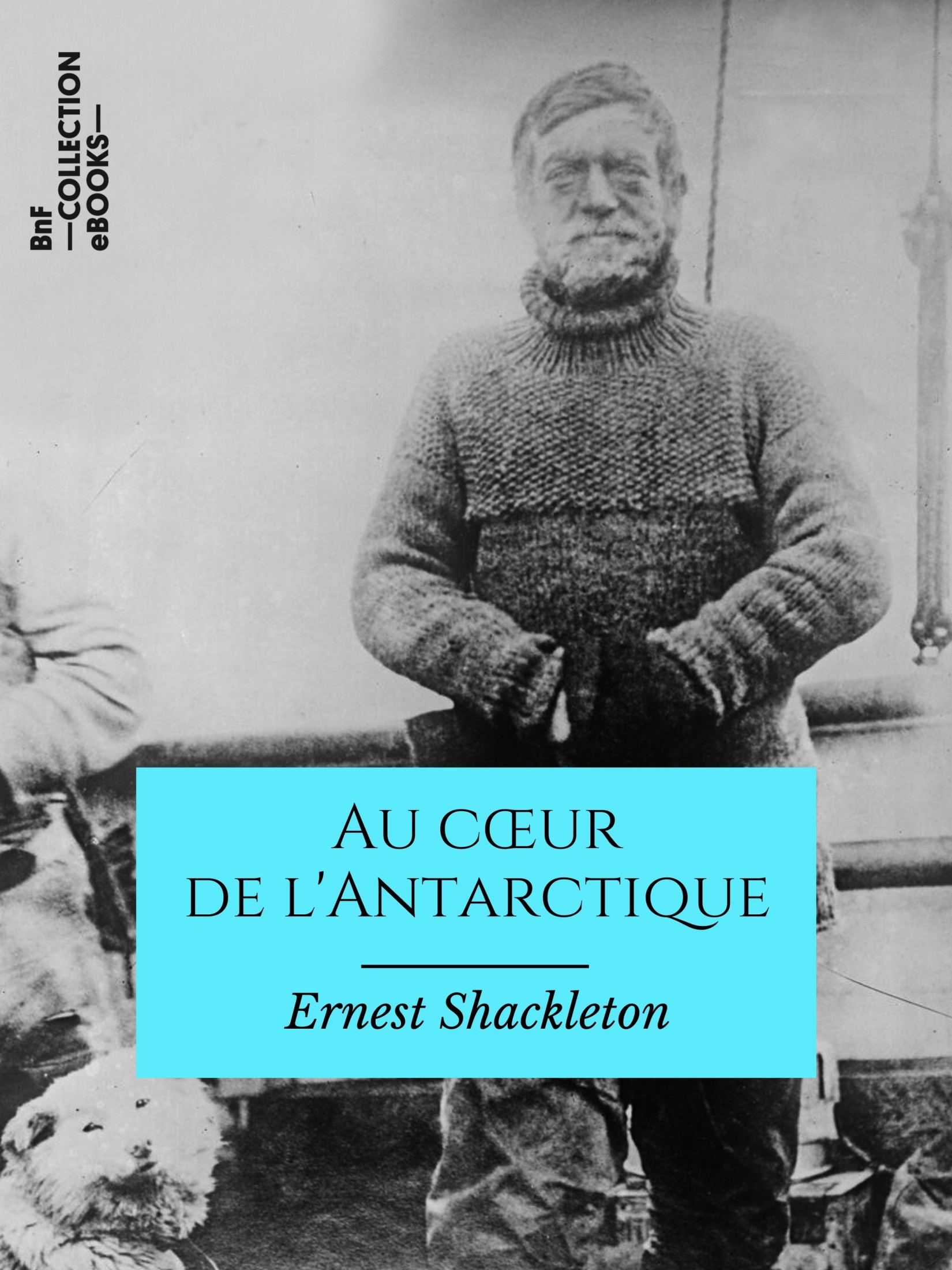 Au cœur de l'Antarctique - Expédition du "Nimrod" au Pôle sud