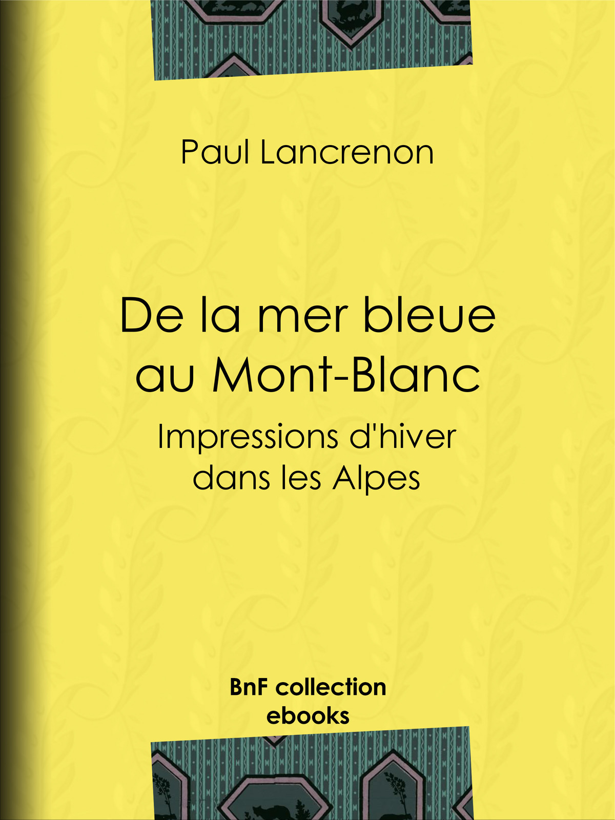 De la mer bleue au Mont-Blanc - Impressions d’hiver dans les Alpes
