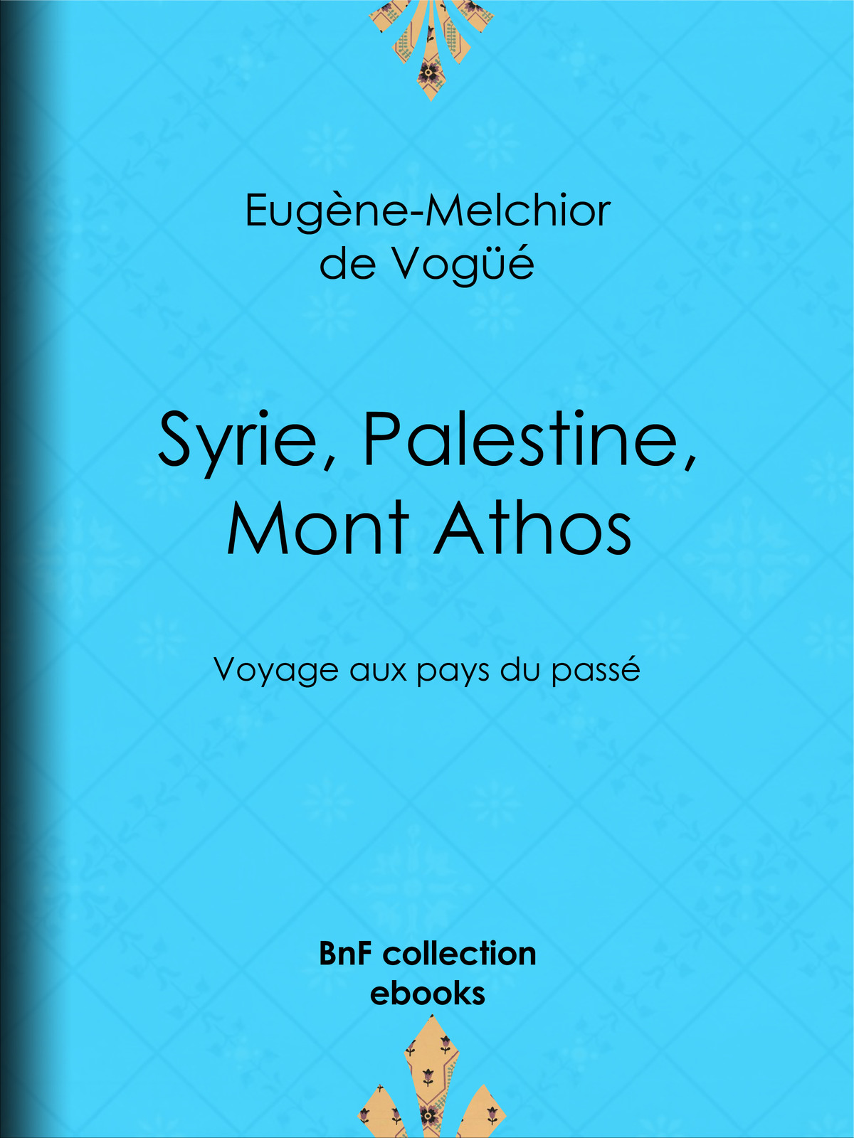Syrie, Palestine, Mont Athos - Voyage aux pays du passé