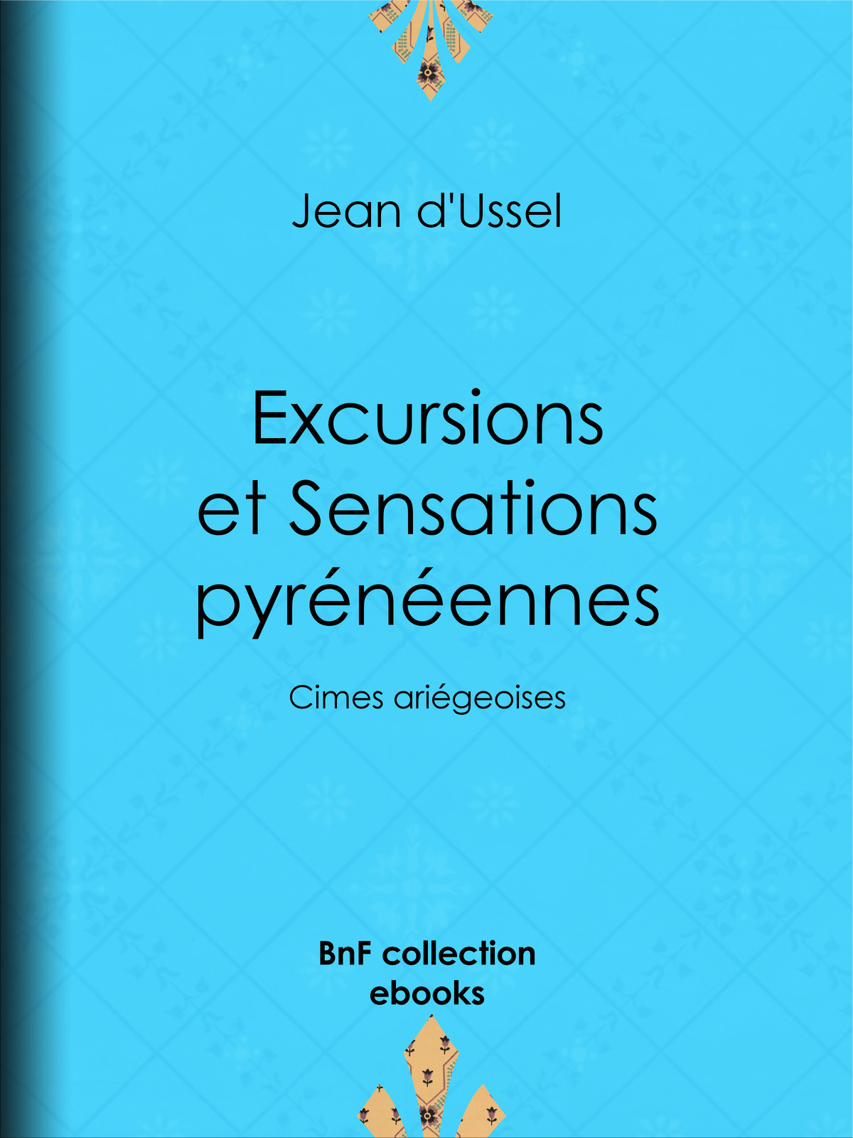 Excursions et Sensations pyrénéennes - Cimes ariégeoises