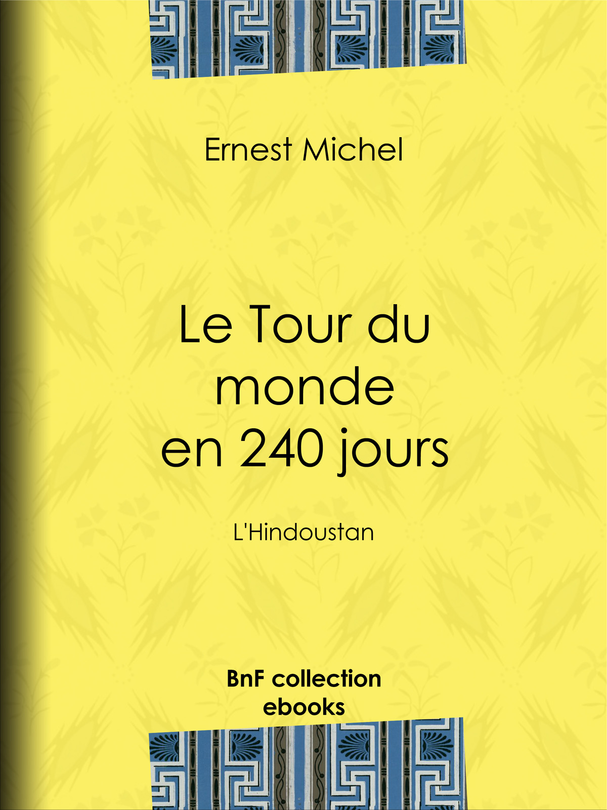 Le Tour du monde en 240 jours - L’Hindoustan