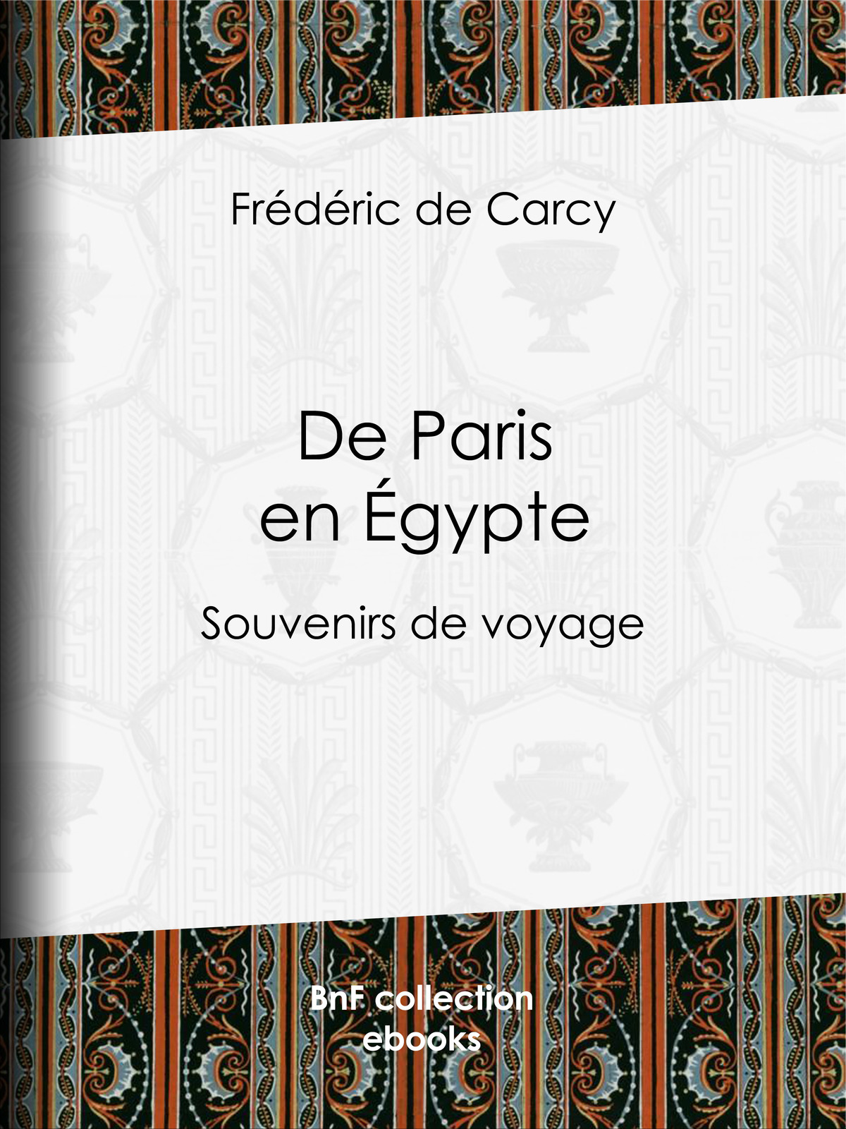 De Paris en Égypte - Souvenirs de voyage
