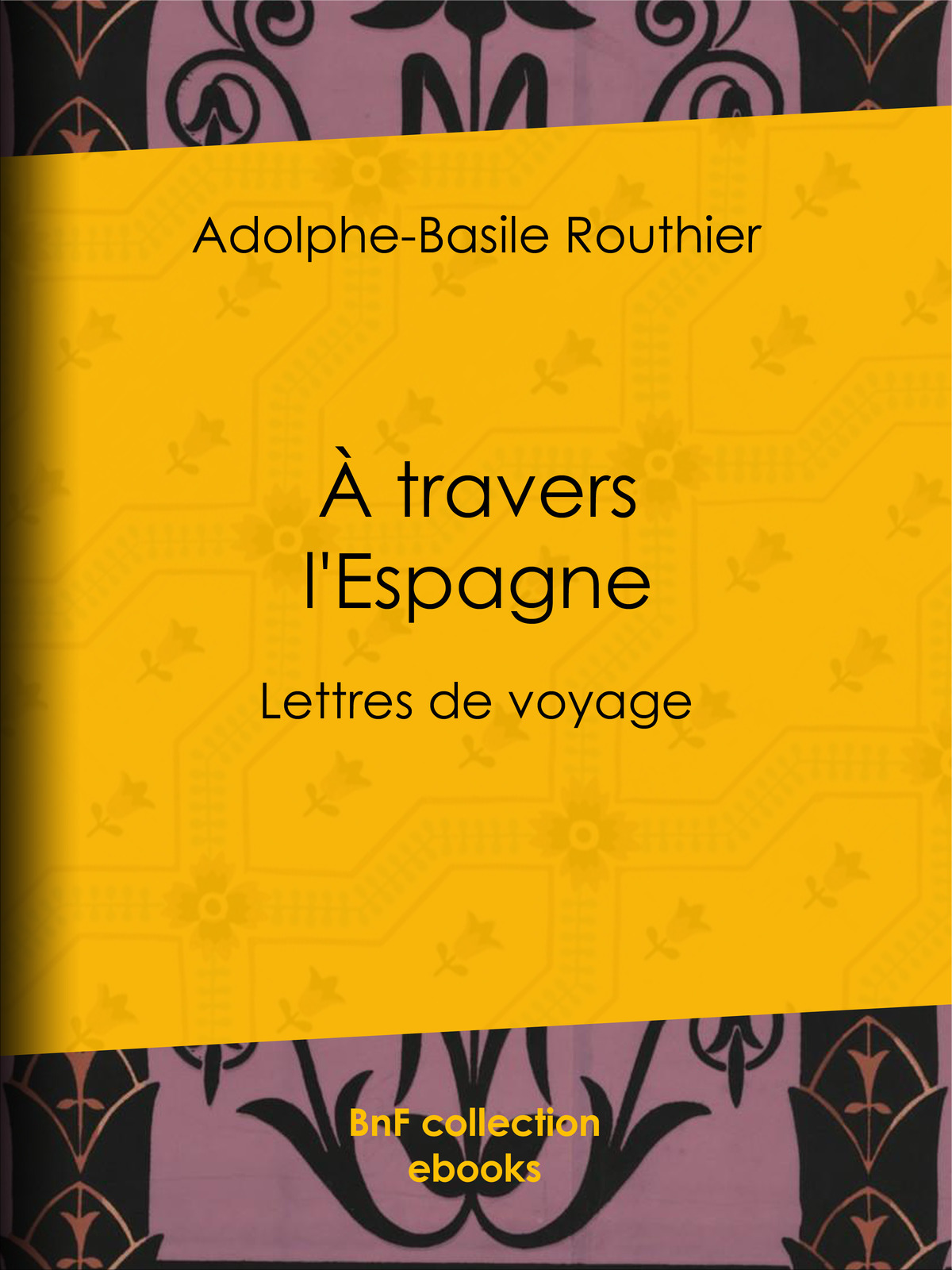 A travers l'Espagne - Lettres de voyage