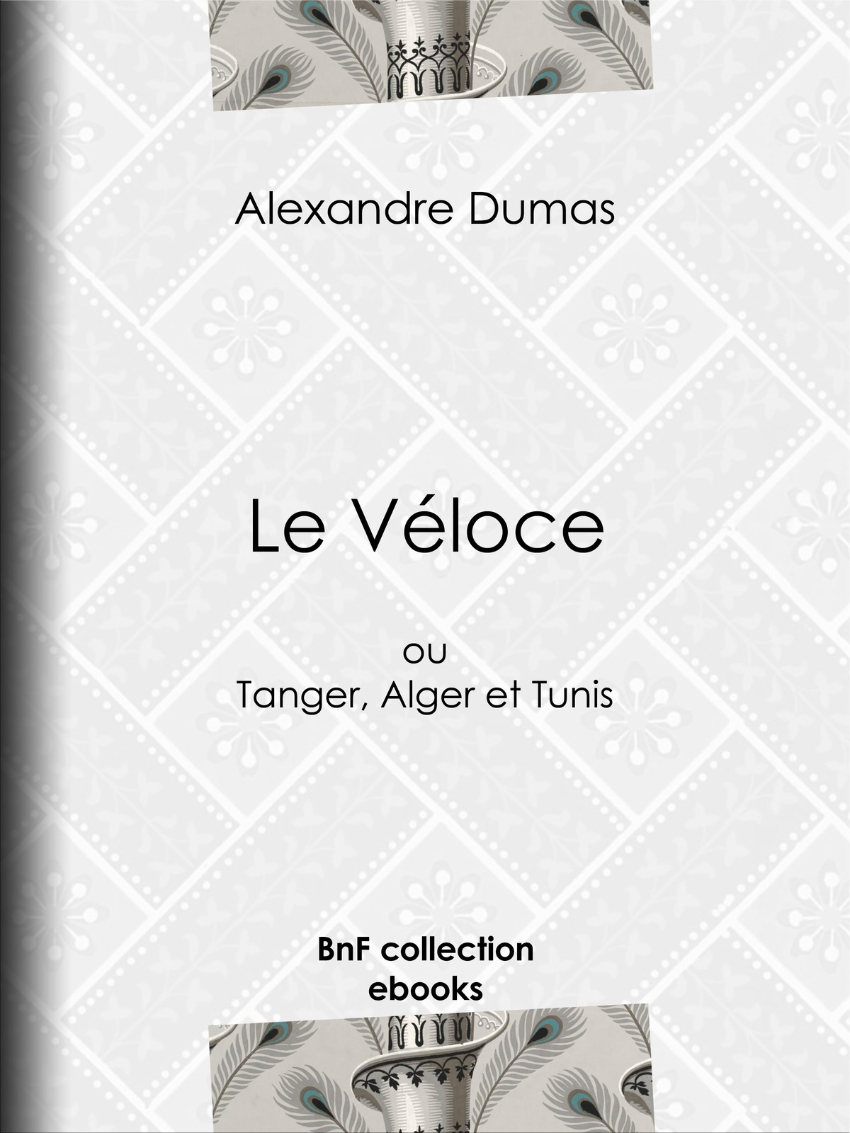 Le Véloce - ou Tanger, Alger et Tunis