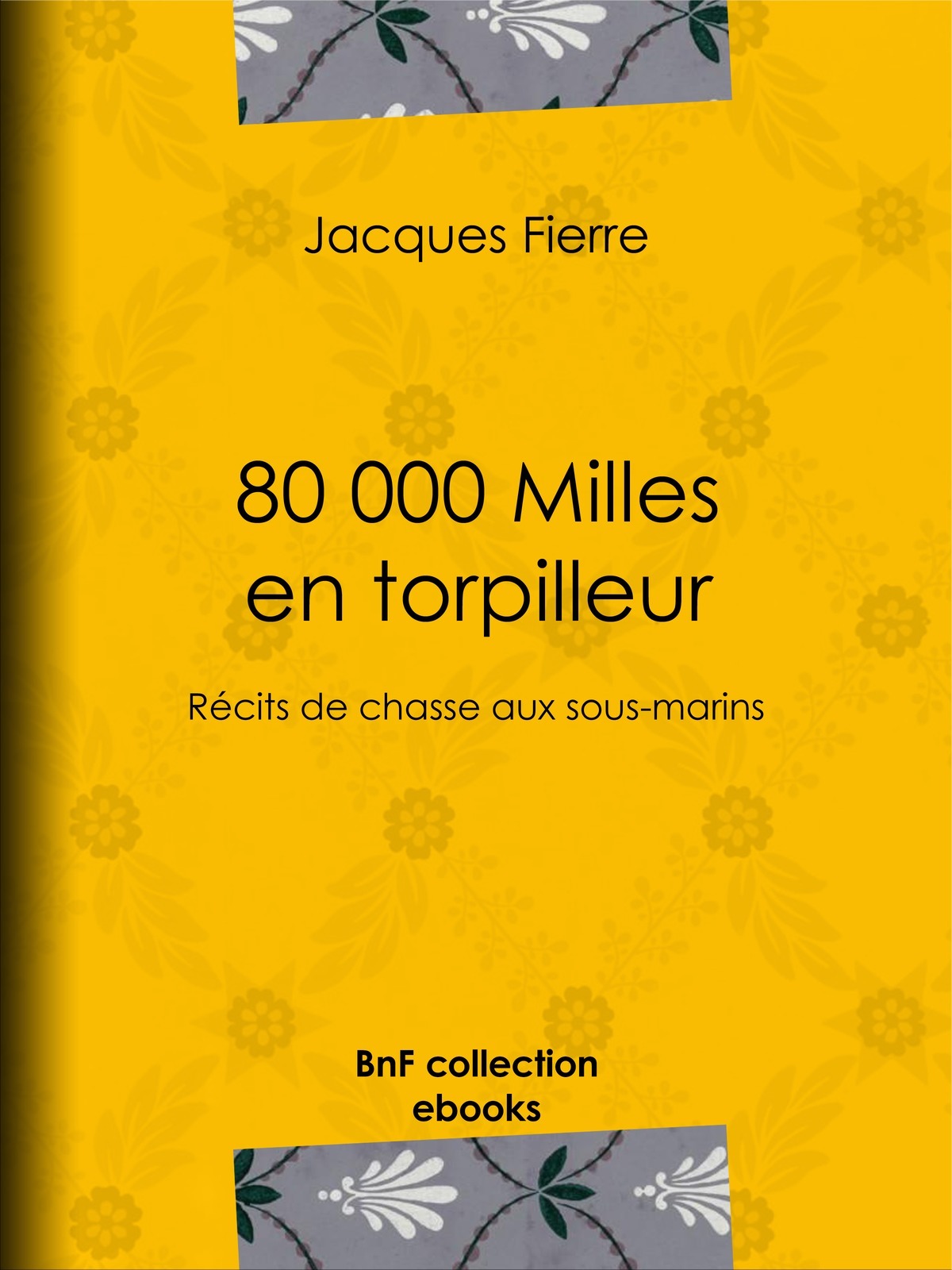 80 000 Milles en torpilleur - Récits de chasse aux sous-marins