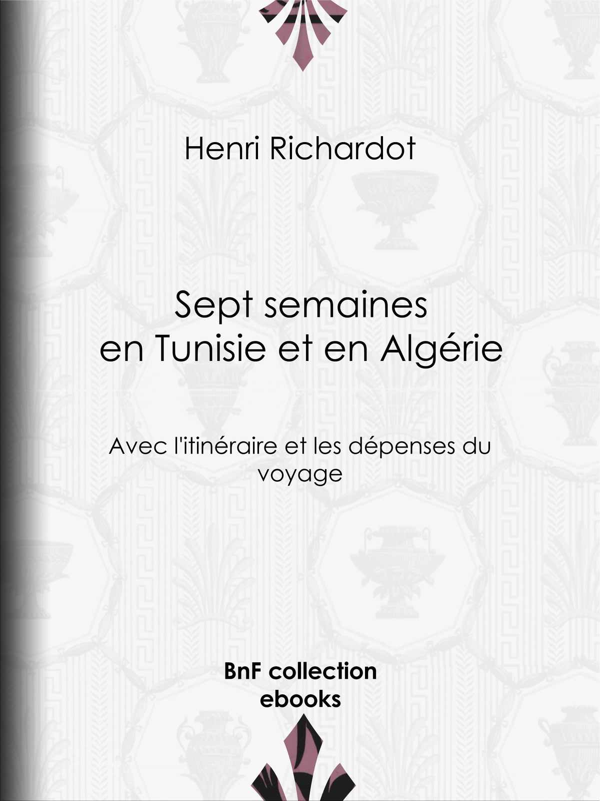 Sept semaines en Tunisie et en Algérie - Avec l’itinéraire et les dépenses du voyage