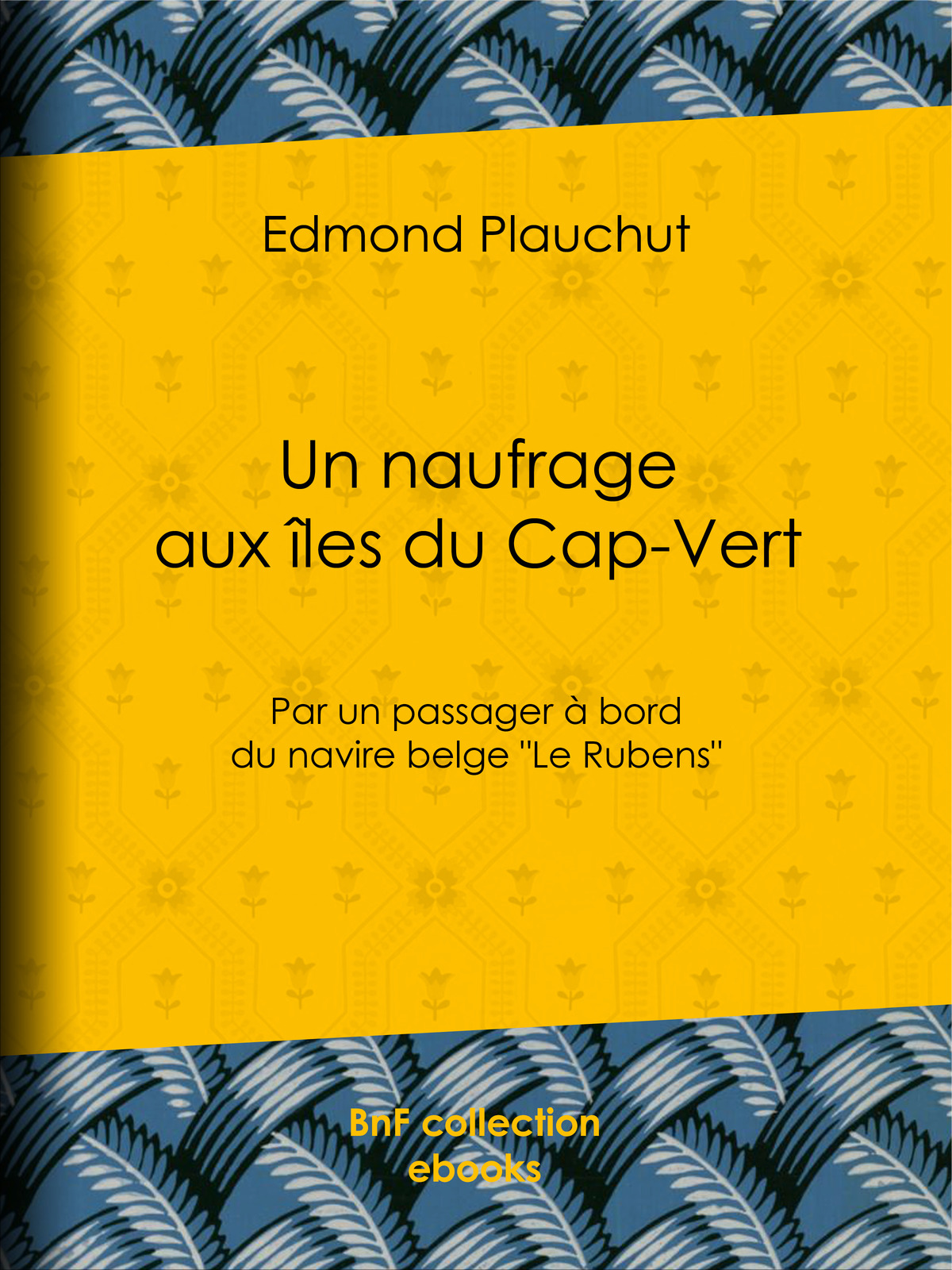 Un naufrage aux îles du Cap-Vert - Par un passager à bord du navire belge "Le Rubens"