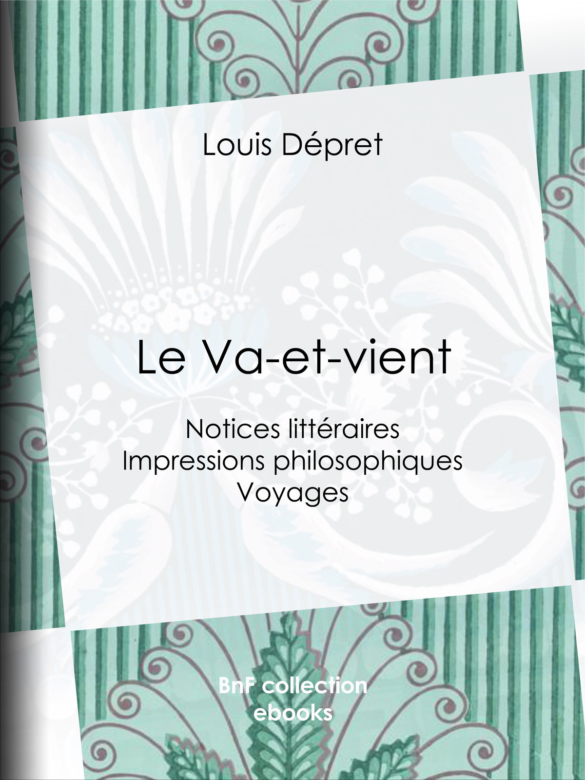 Le Va-et-vient - Notices littéraires - Impressions philosophiques - Voyages