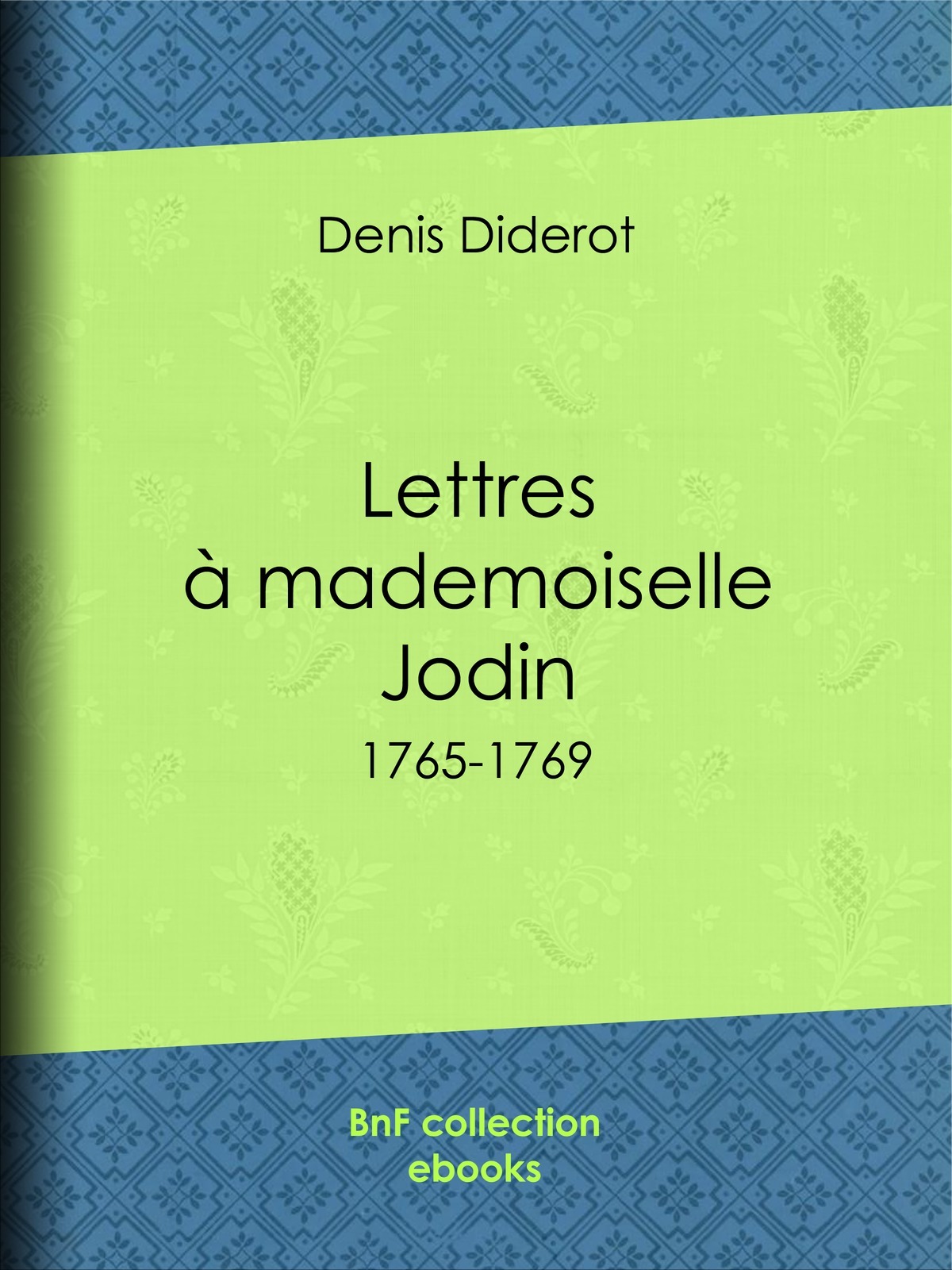 Lettres à mademoiselle Jodin - 1765-1769