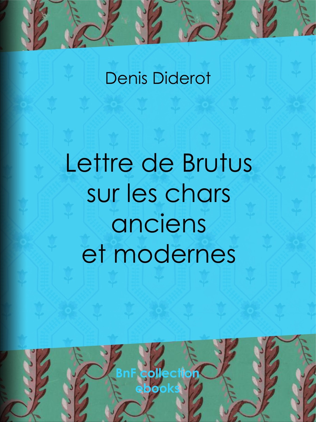 Lettre de Brutus sur les chars anciens et modernes
