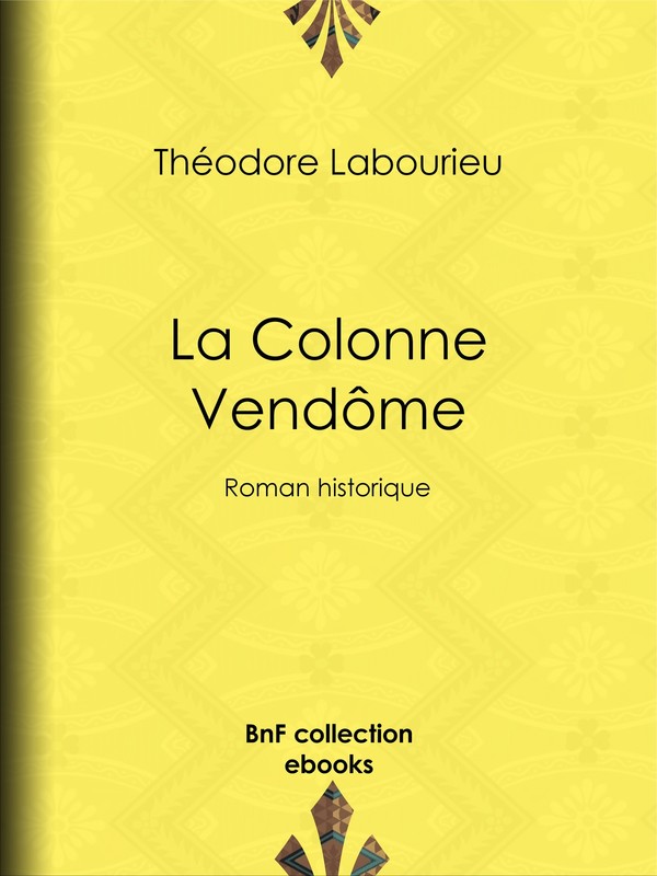La Colonne Vendôme - Roman historique
