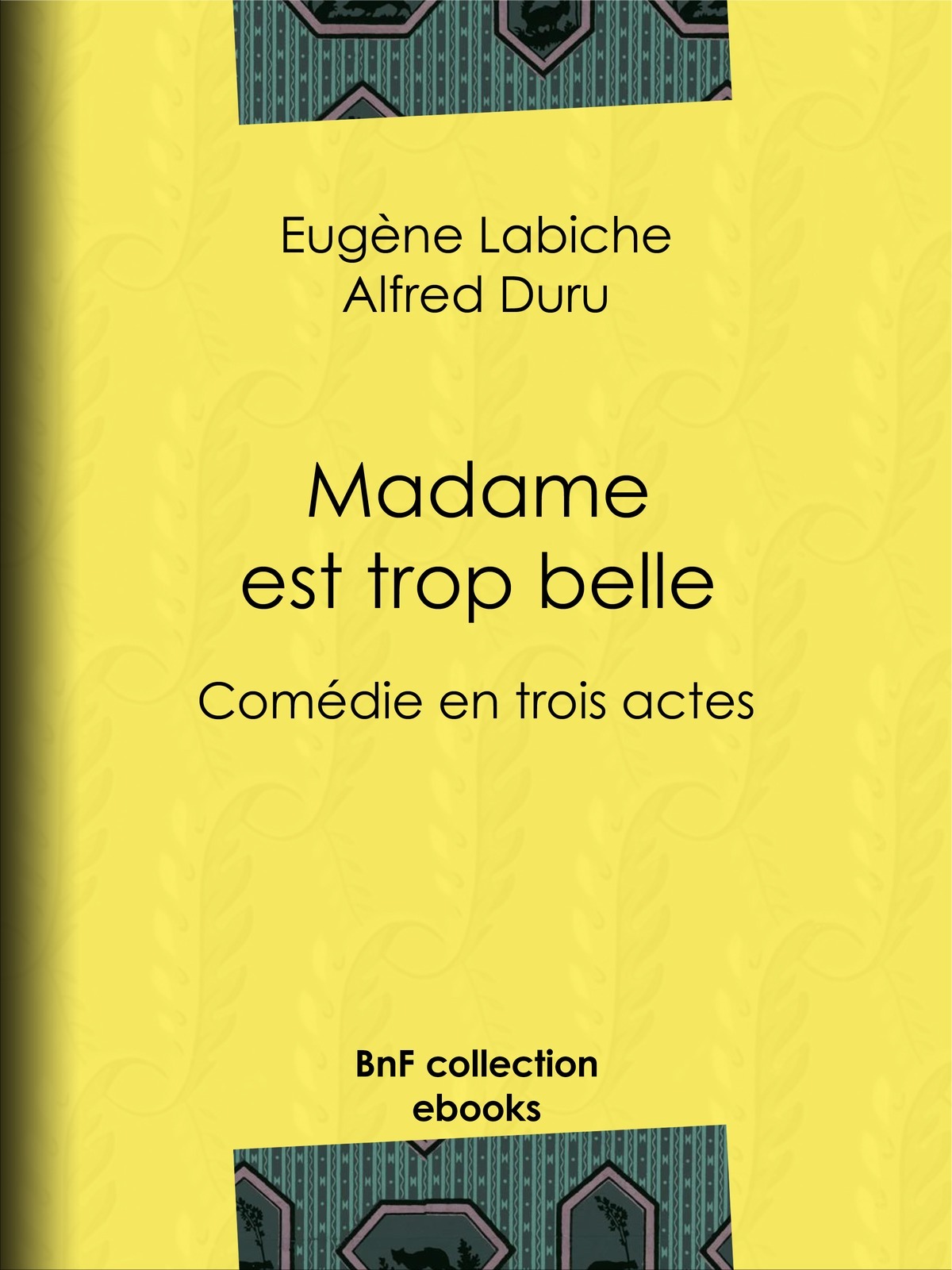 Madame est trop belle - Comédie en trois actes
